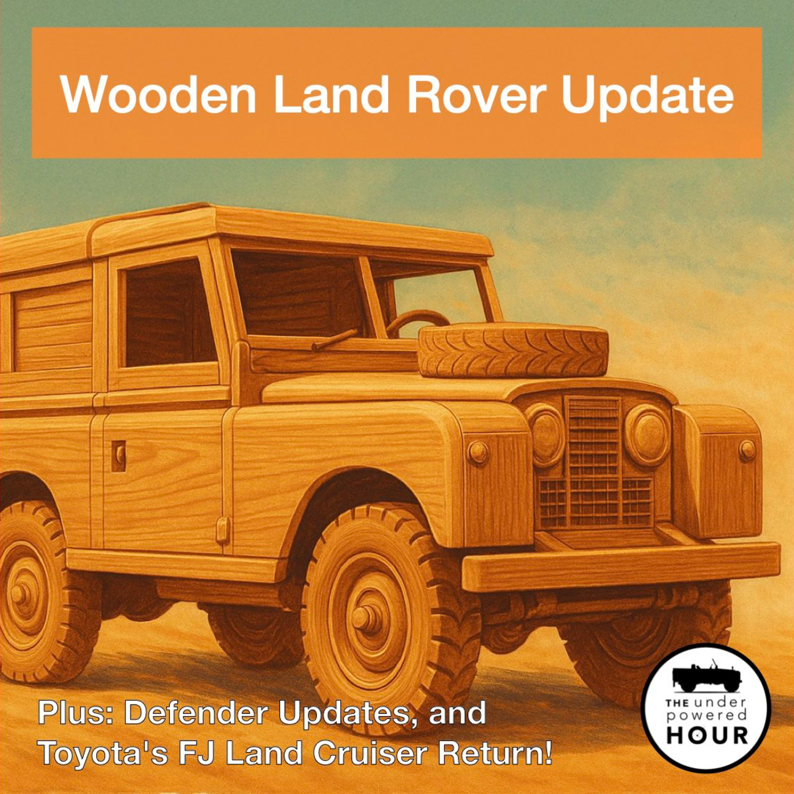 Wooden Land Rover Update, Latest Defender Updates, and Toyota's FJ Land Cruiser Return! episode artwork