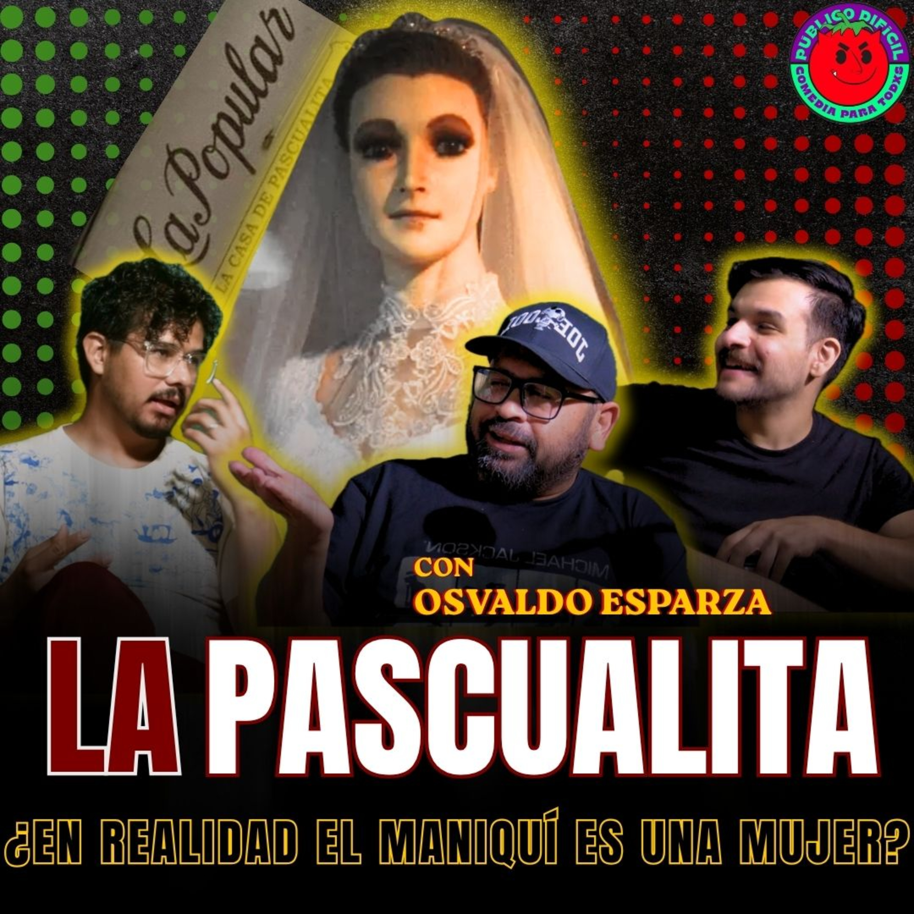T3E08. La Pascualita: ¿maniquí o cadáver embalsamado? - Con Osvaldo Esparza