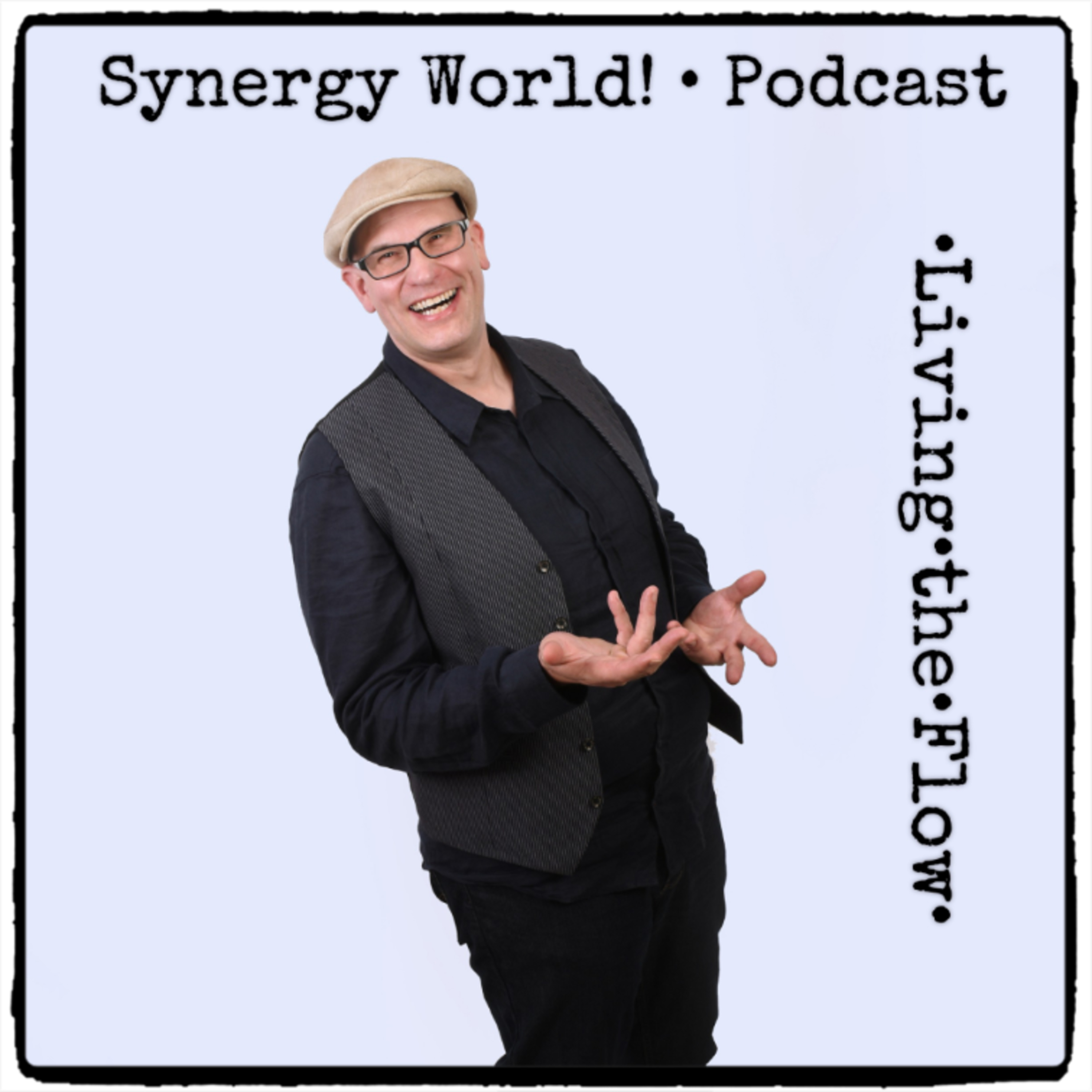 SYNERGY WORLD!•LIVING•THE•FLOW•