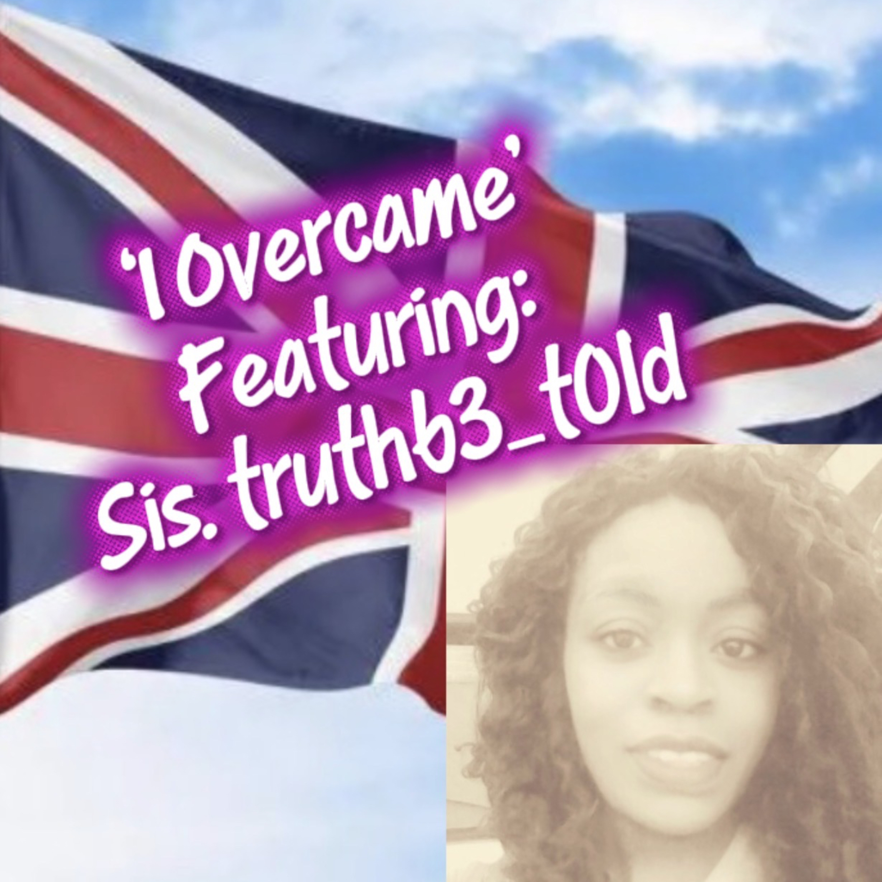 I Overcame featuring Sis. truthb3_t0ld episode artwork