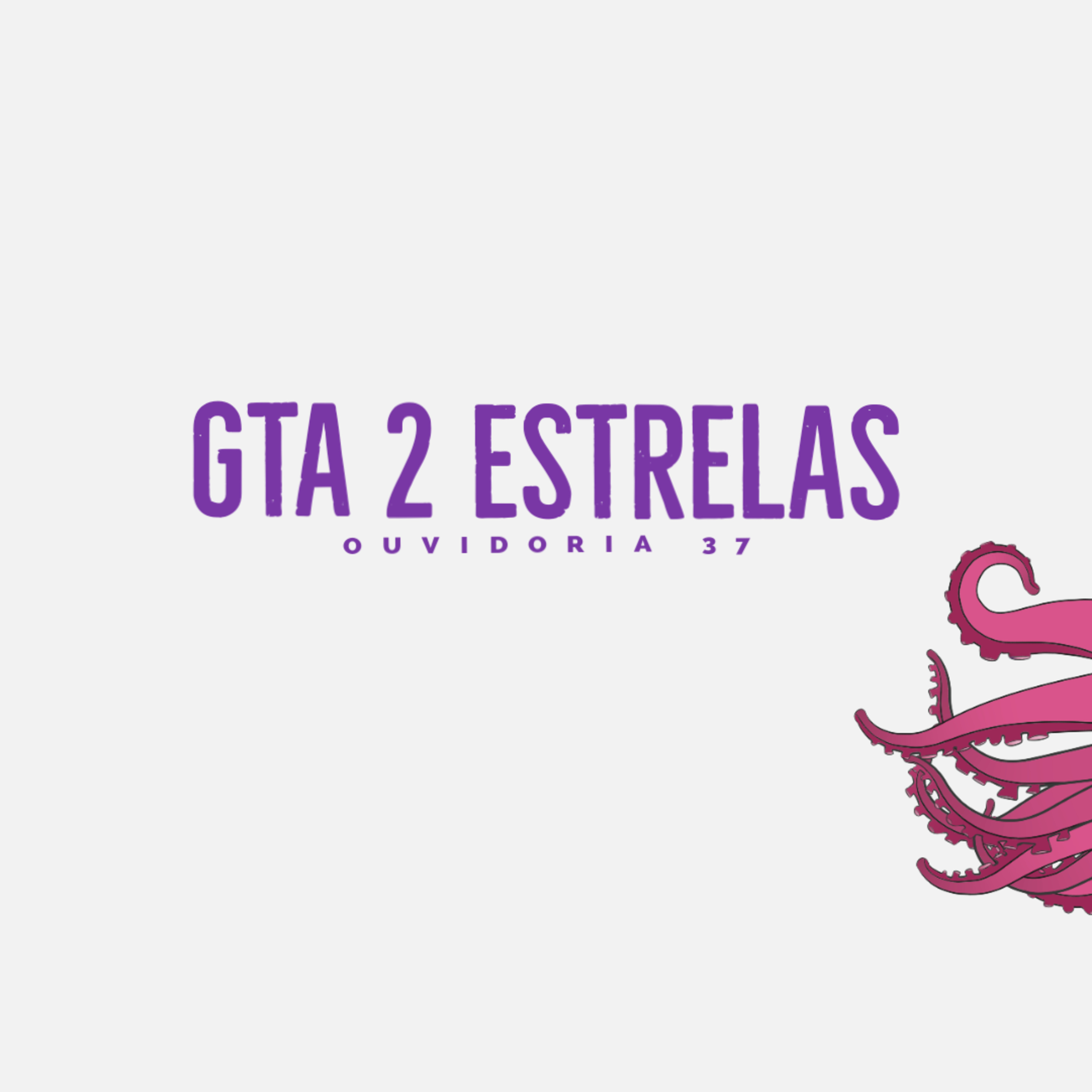Ouvidoria 37 - gta 2 estrelas episode artwork