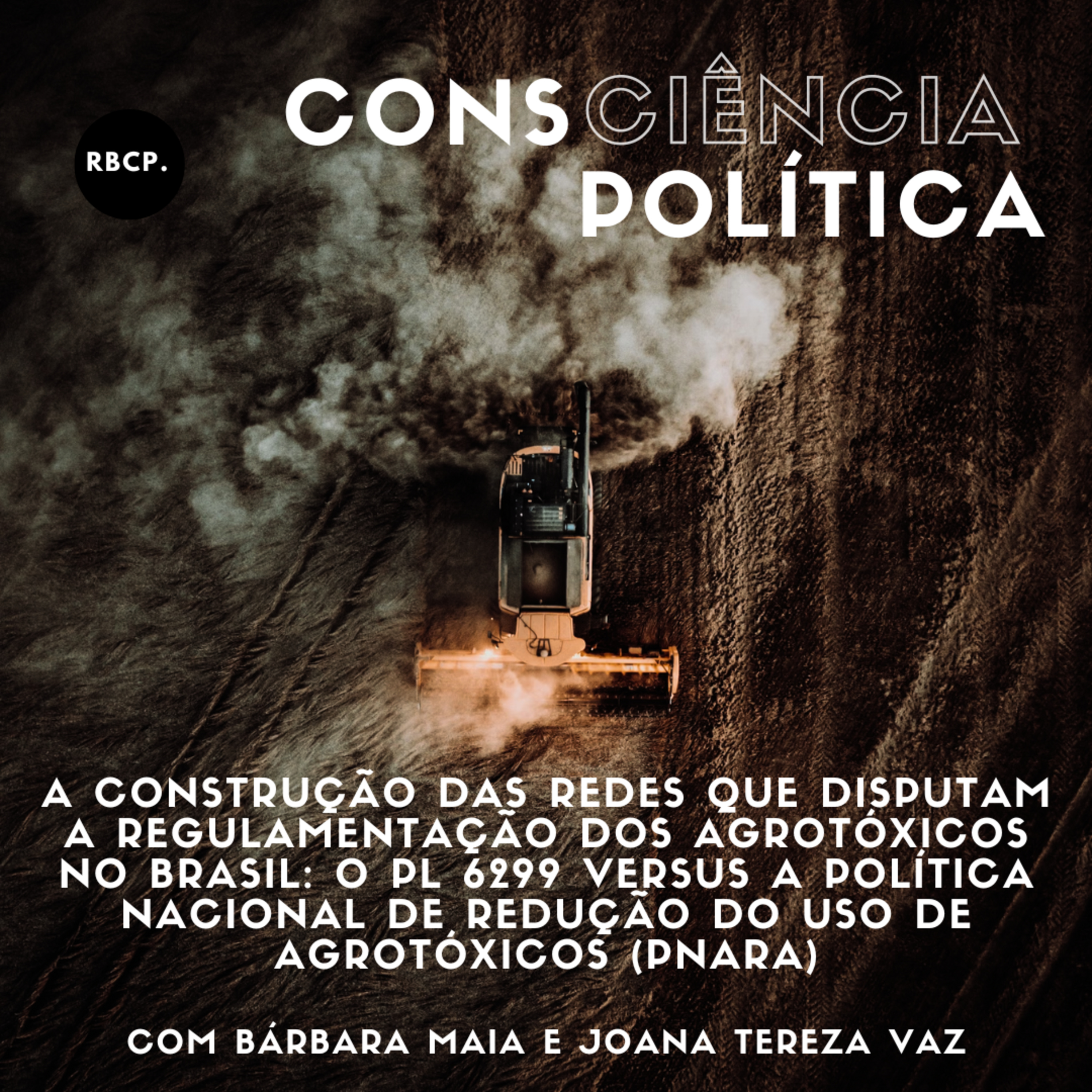 A construção das redes que disputam a regulamentação dos agrotóxicos no Brasil: o PL 6299 versus a Política Nacional de Redução do Uso de Agrotóxicos (PNaRa) - Episódio #11