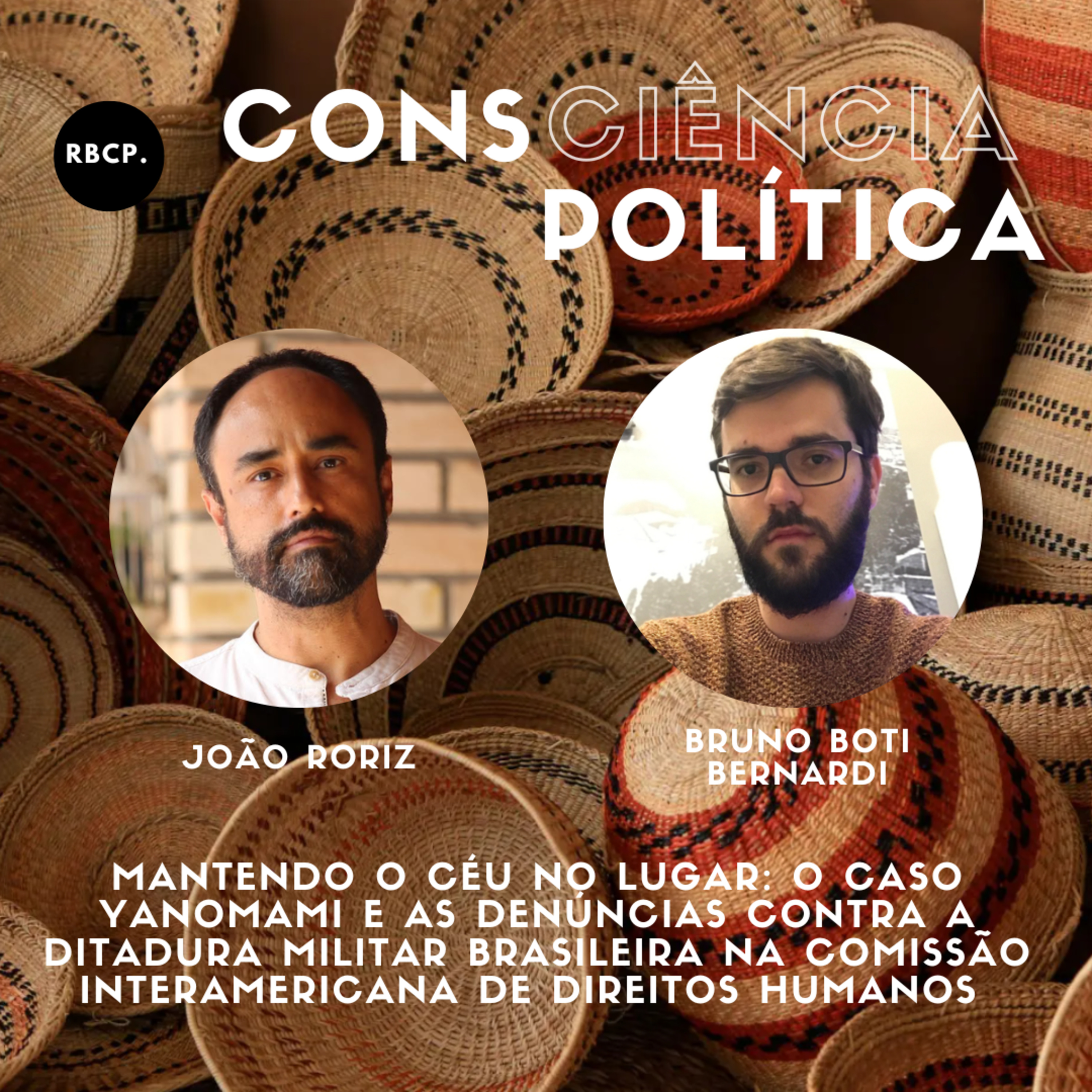 Mantendo o céu no lugar: o caso Yanomami e as denúncias contra a ditadura militar brasileira na Comissão Interamericana de Direitos Humanos - Episódio #12