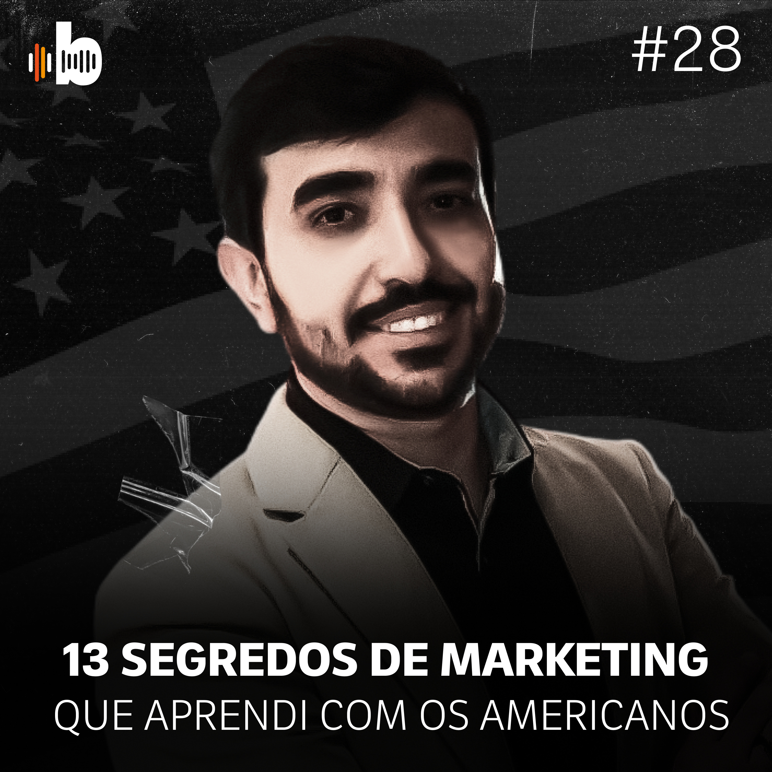 BrasaCast #28 - 13 SEGREDOS DE MARKETING QUE APRENDI COM OS AMERICANOS - POR FERNANDO BRASÃO