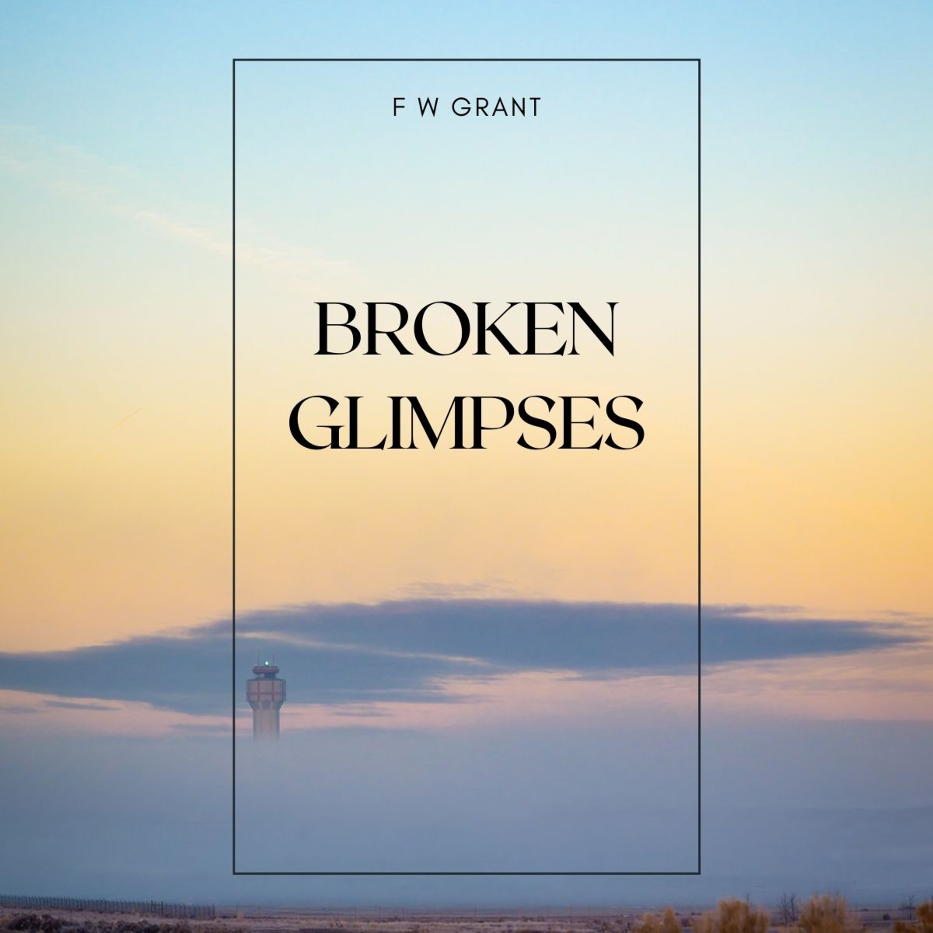 Broken Glimpses, By F W Grant episode artwork