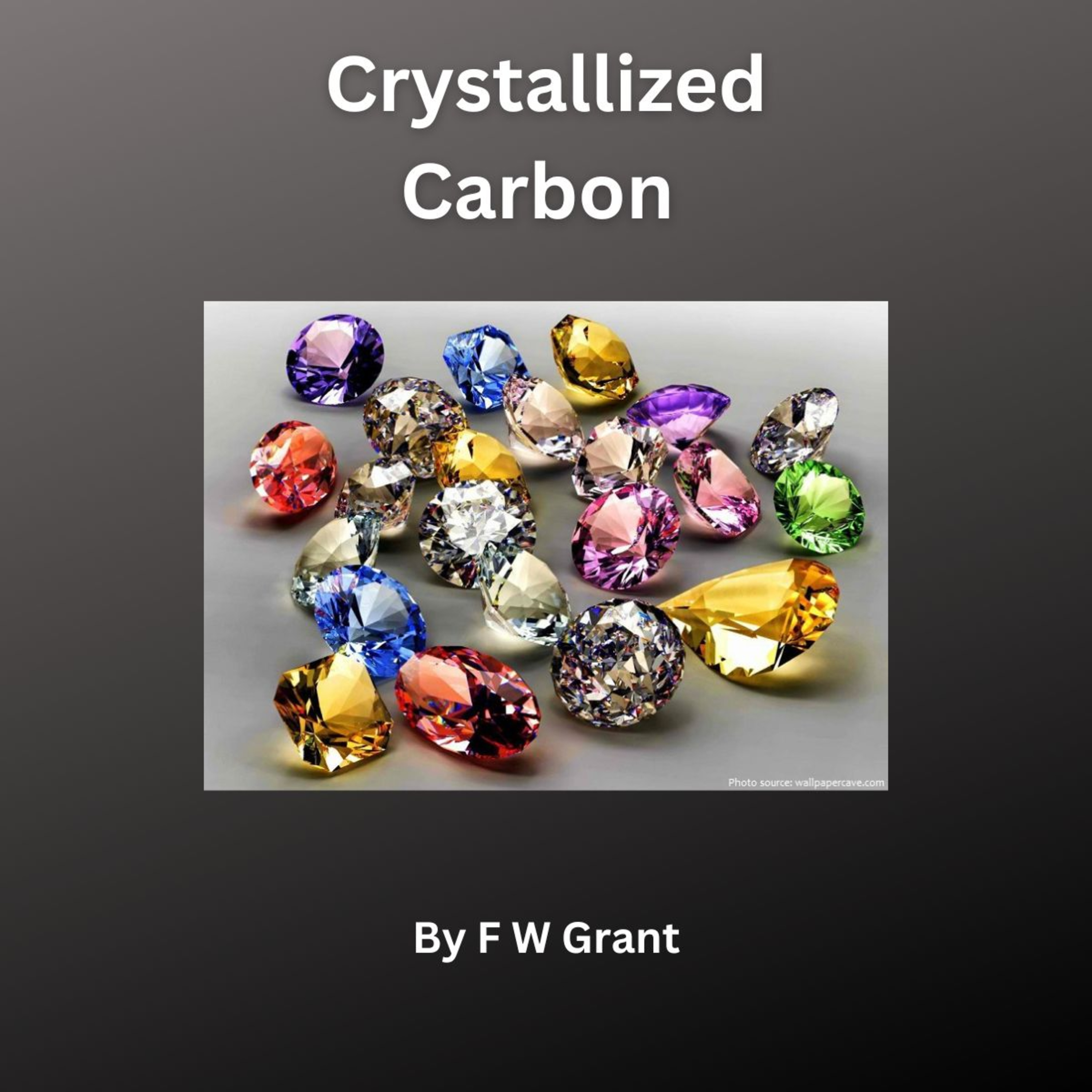 Crystallized Carbon, By F W Grant episode artwork