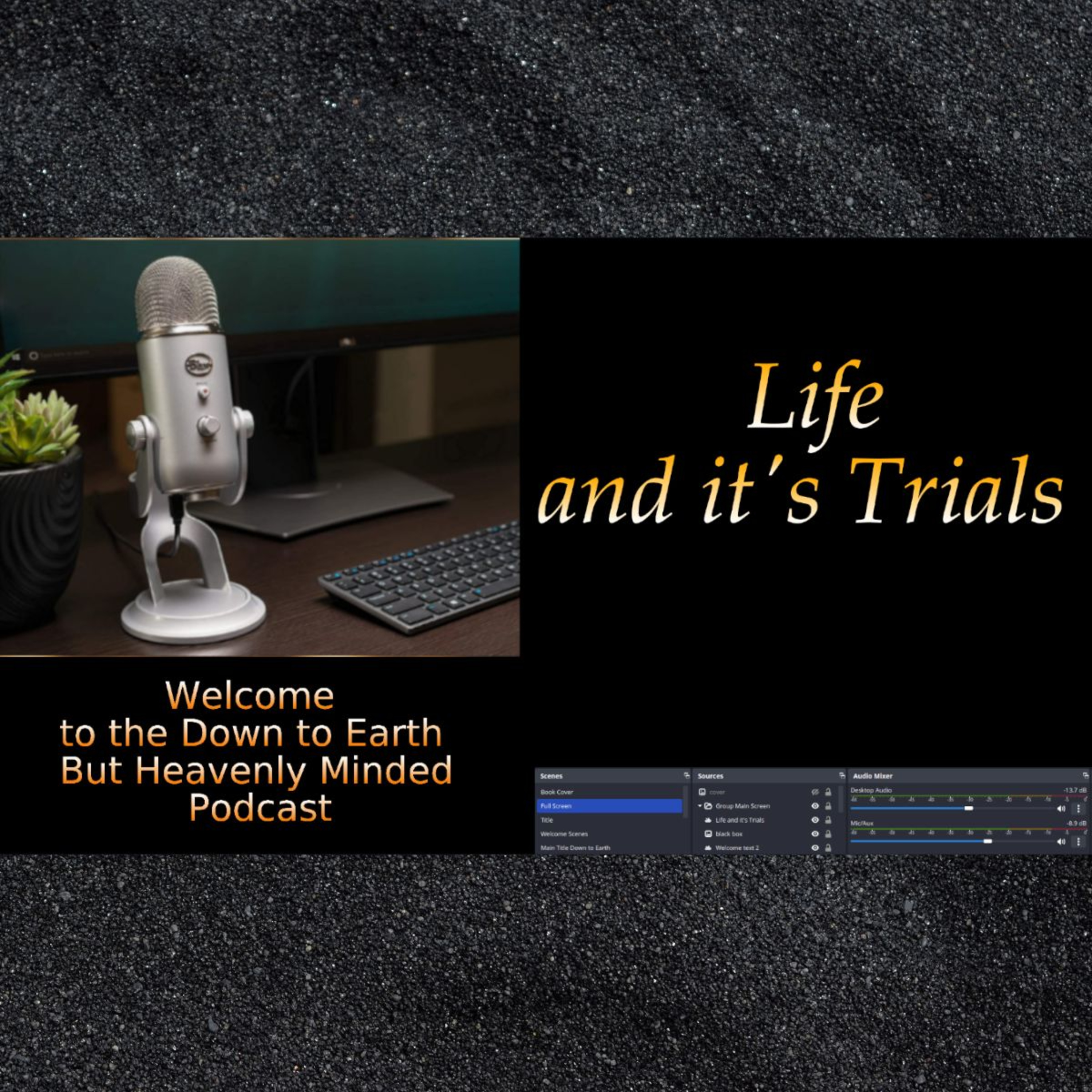 Life and it's Trials on Down to Earth But Heavenly Minded Podcast episode artwork