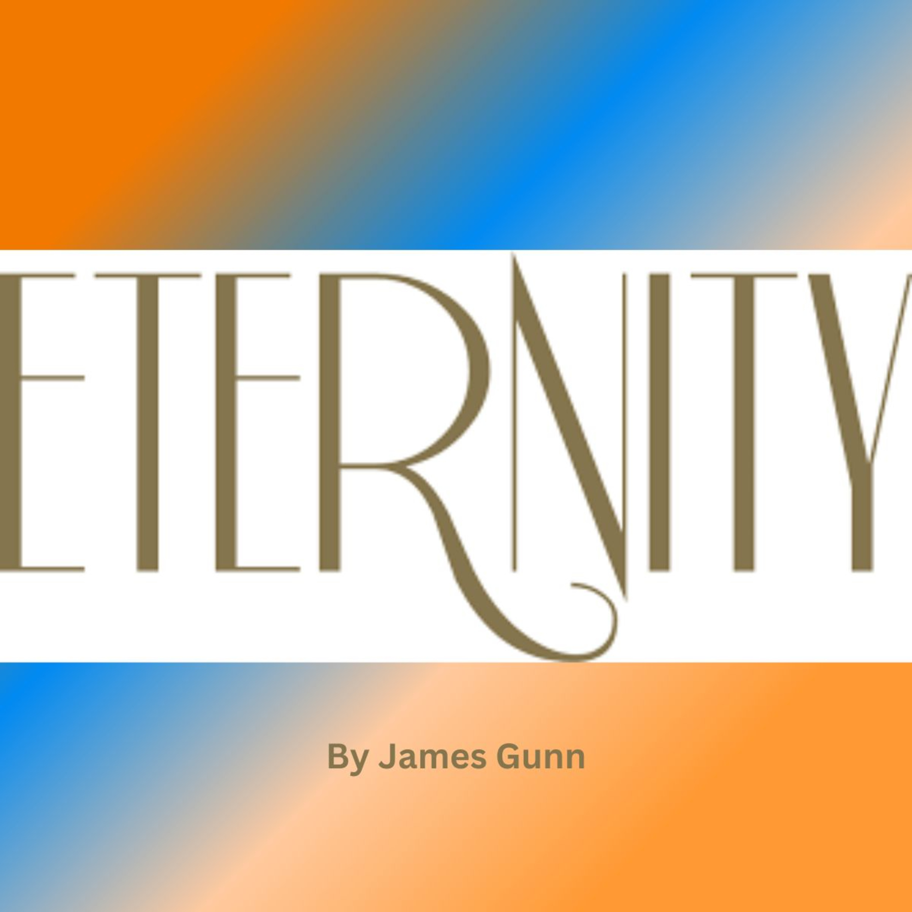 Eternity, by James Gunn