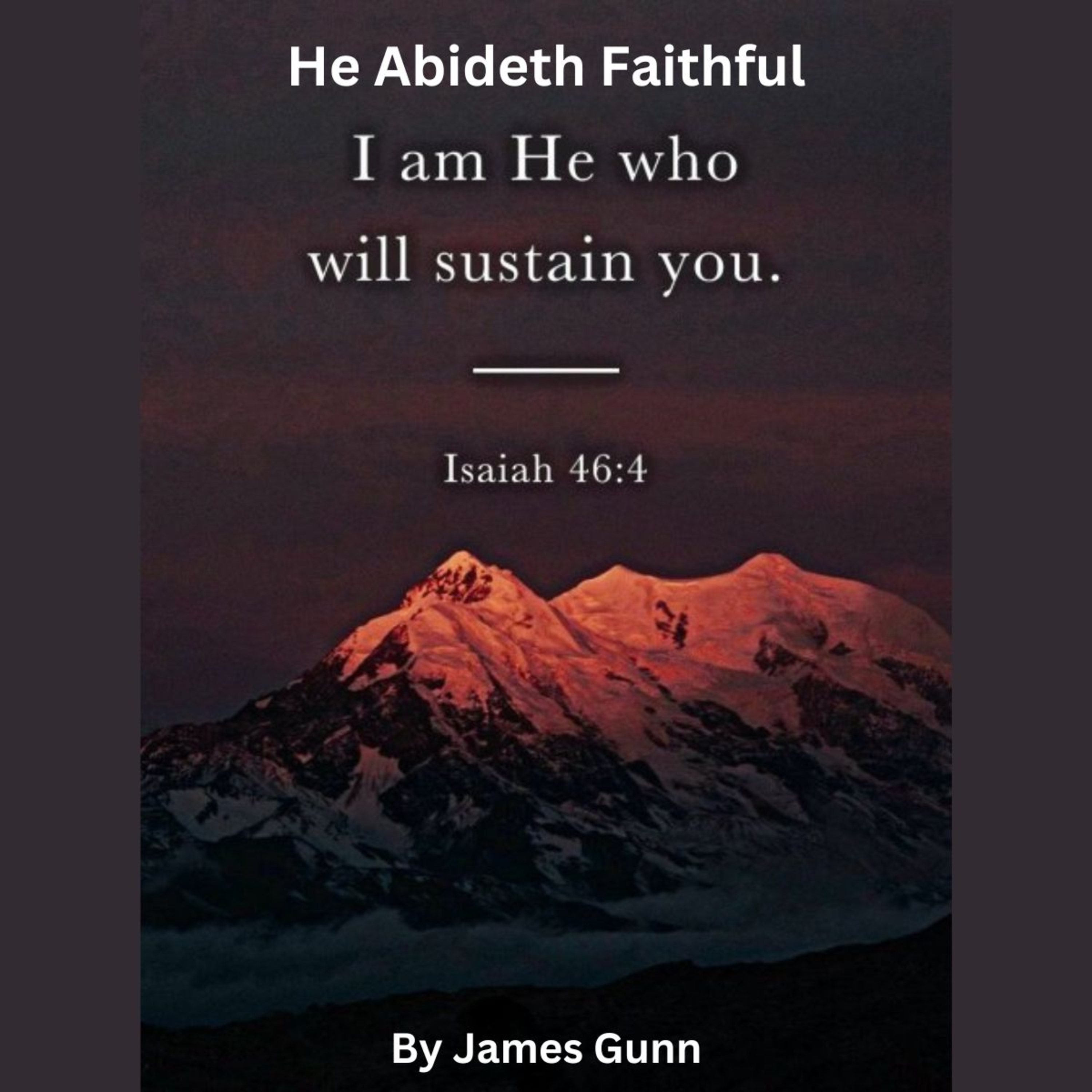 He Abideth Faithful, by James Gunn