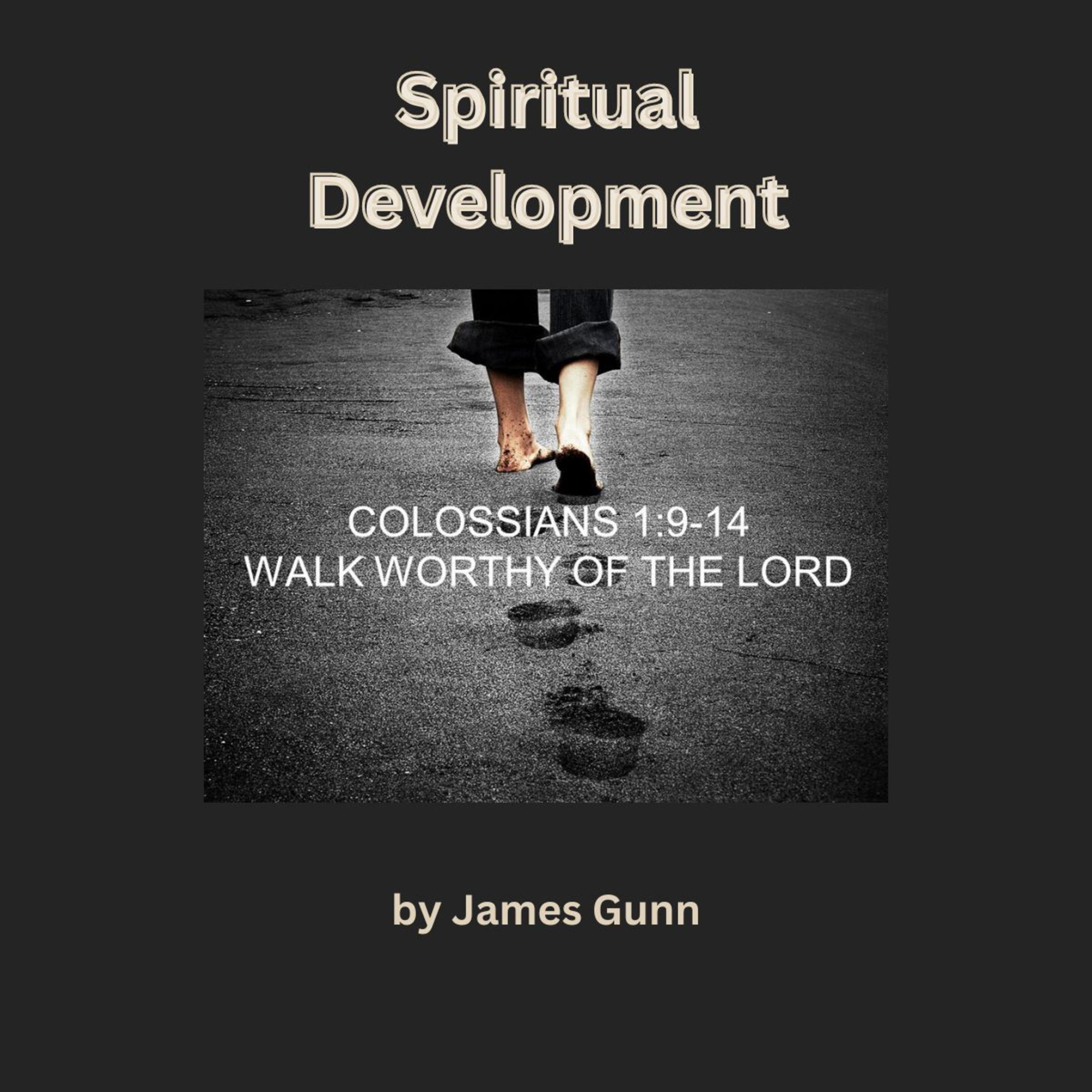 Spiritual Development, Colossians 1:9 14, by James Gunn episode artwork