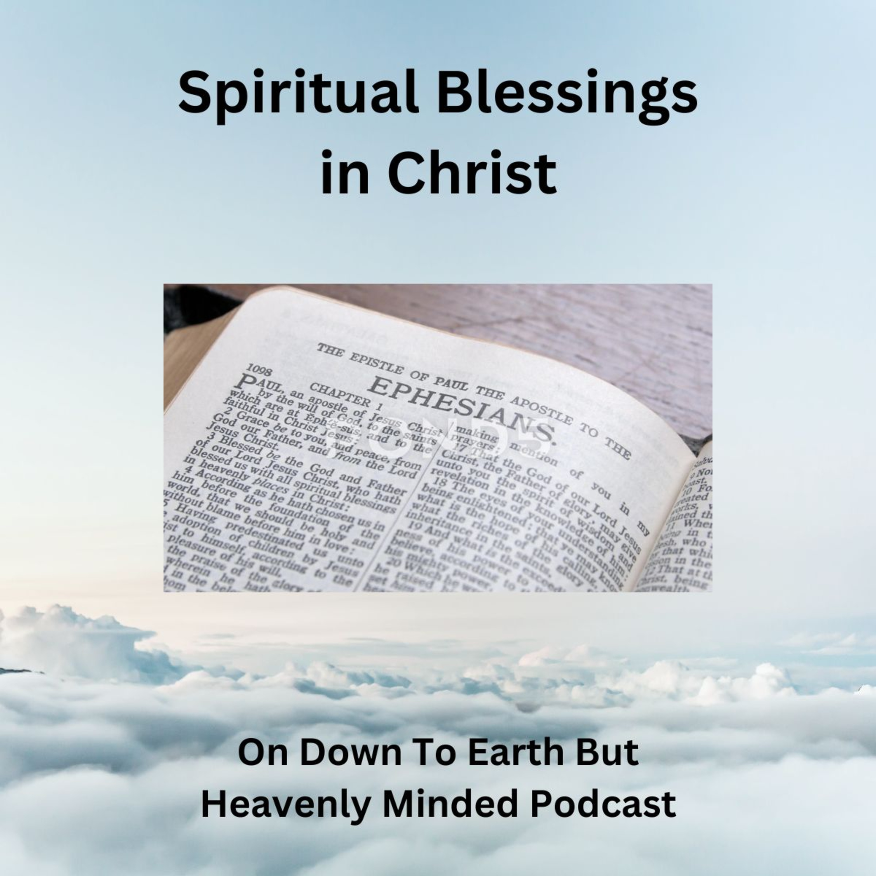 Spiritual Blessings in Christ, On Down To Earth But Heavenly Minded Podcast