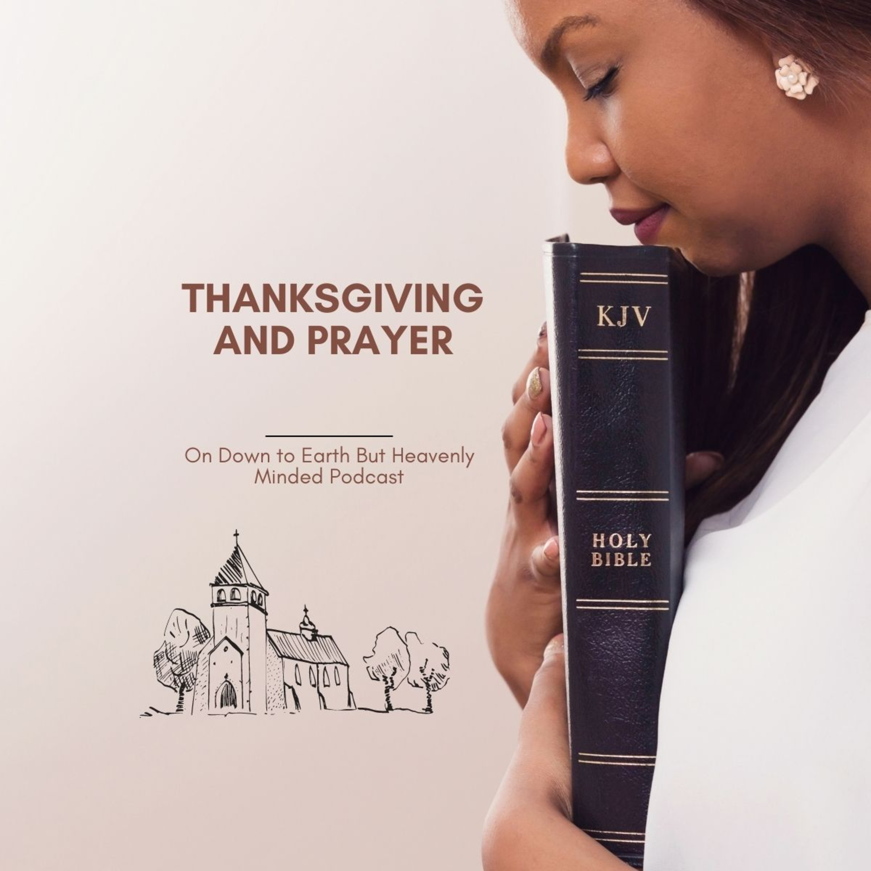 Thanksgiving and Prayer, on Down to Earth But Heavenly Minded Podcast