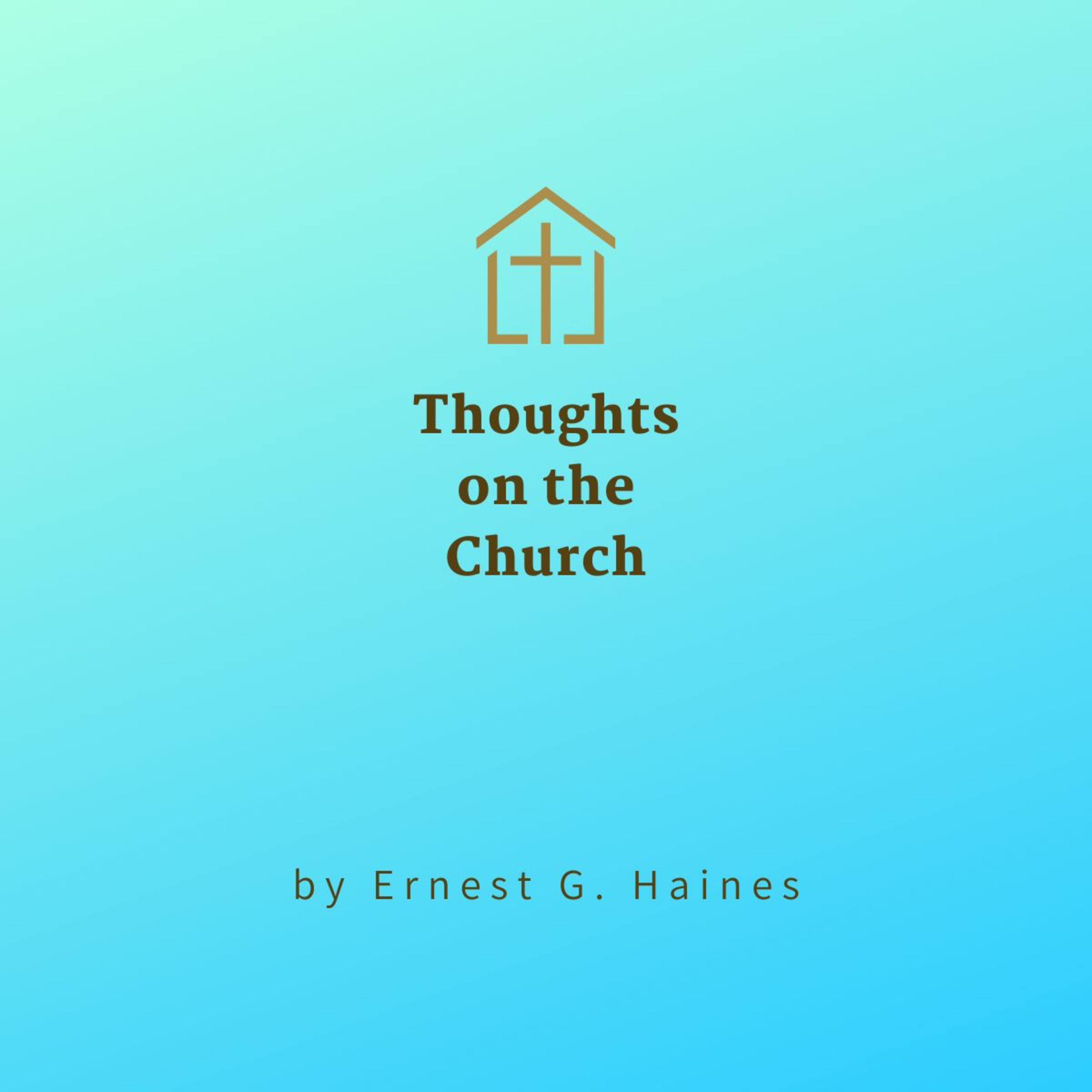 Thoughts on the Church, By Ernest G Haines episode artwork