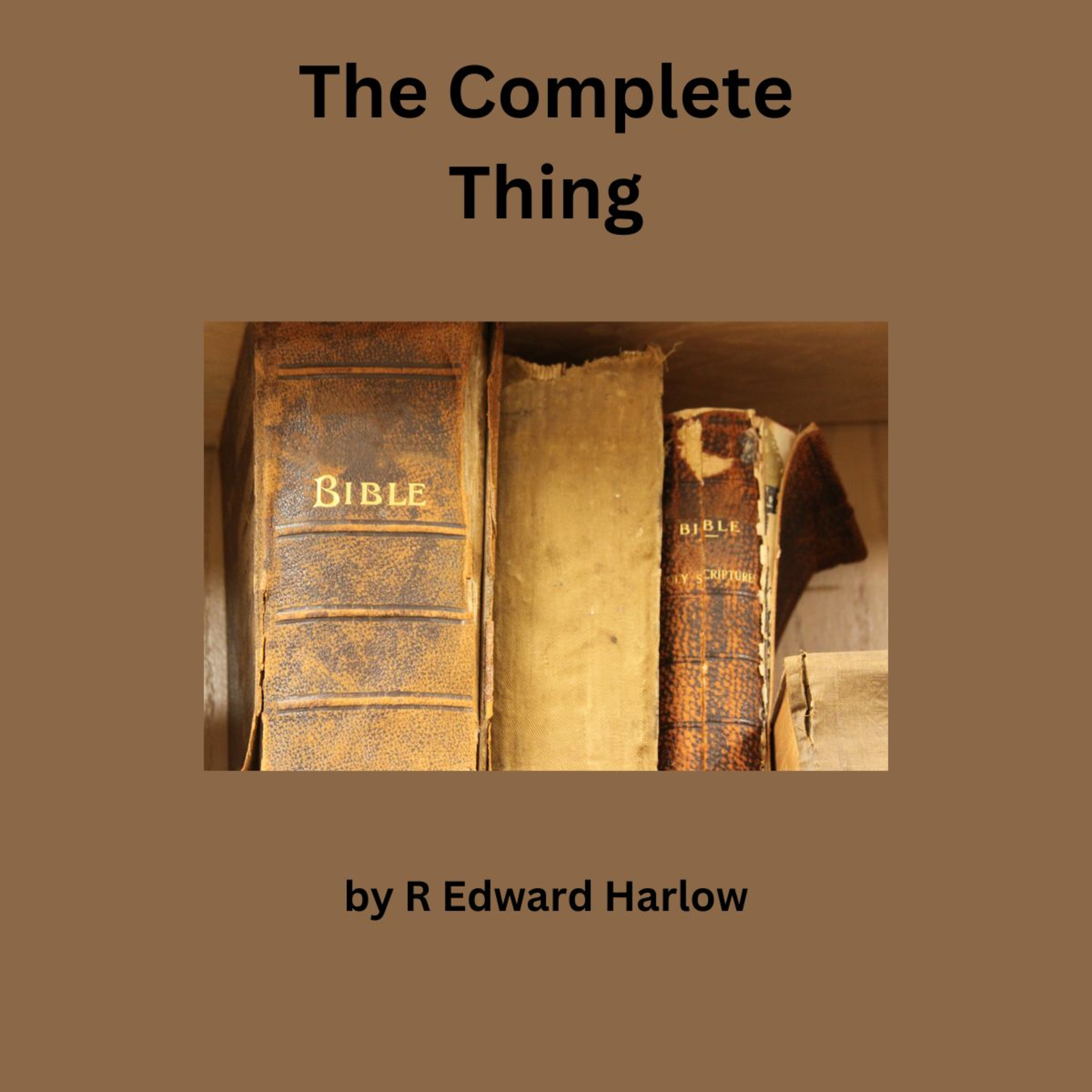 The Complete Thing, By R Edward Harlow episode artwork