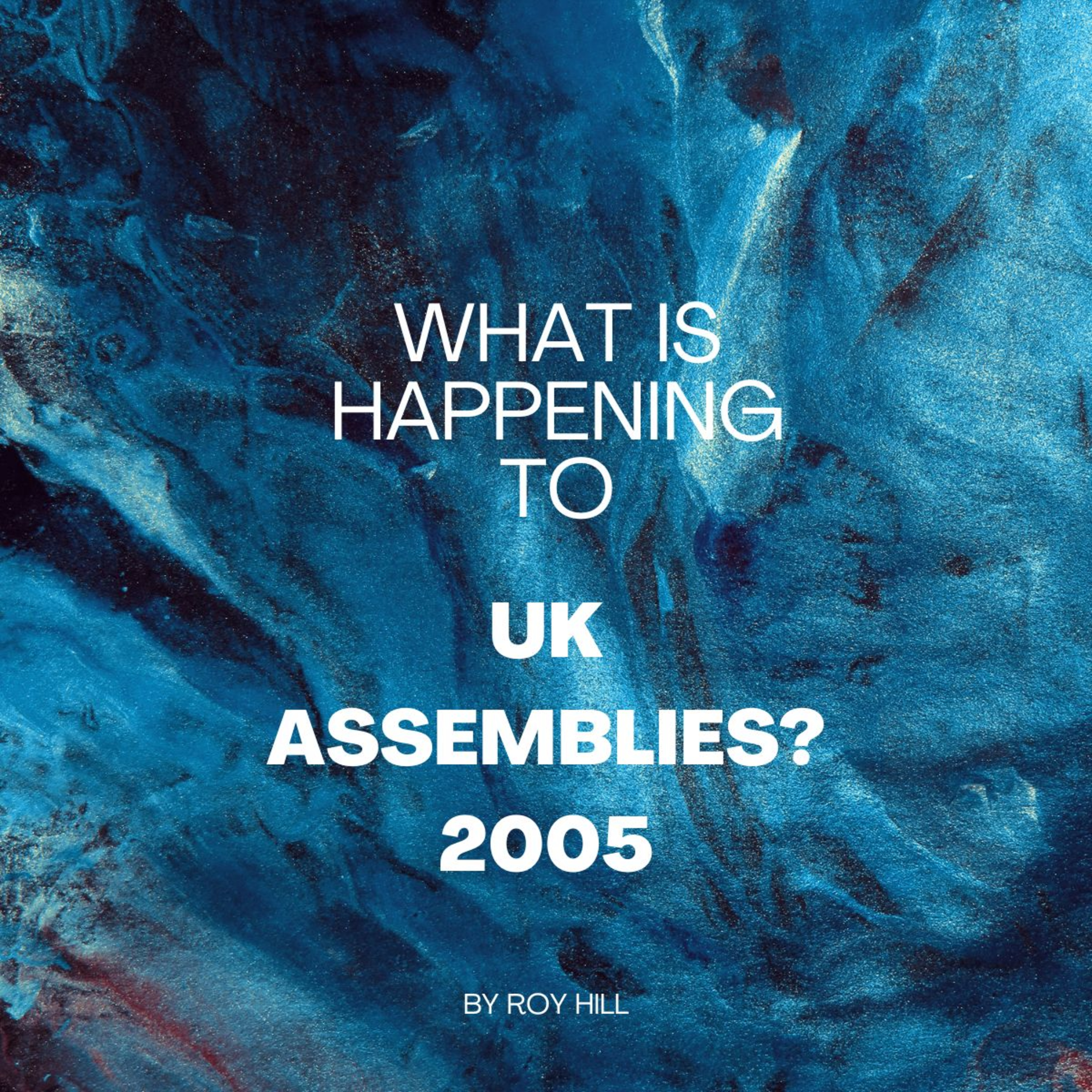 What is Happening to UK Assemblies 2005, by Roy Hill episode artwork