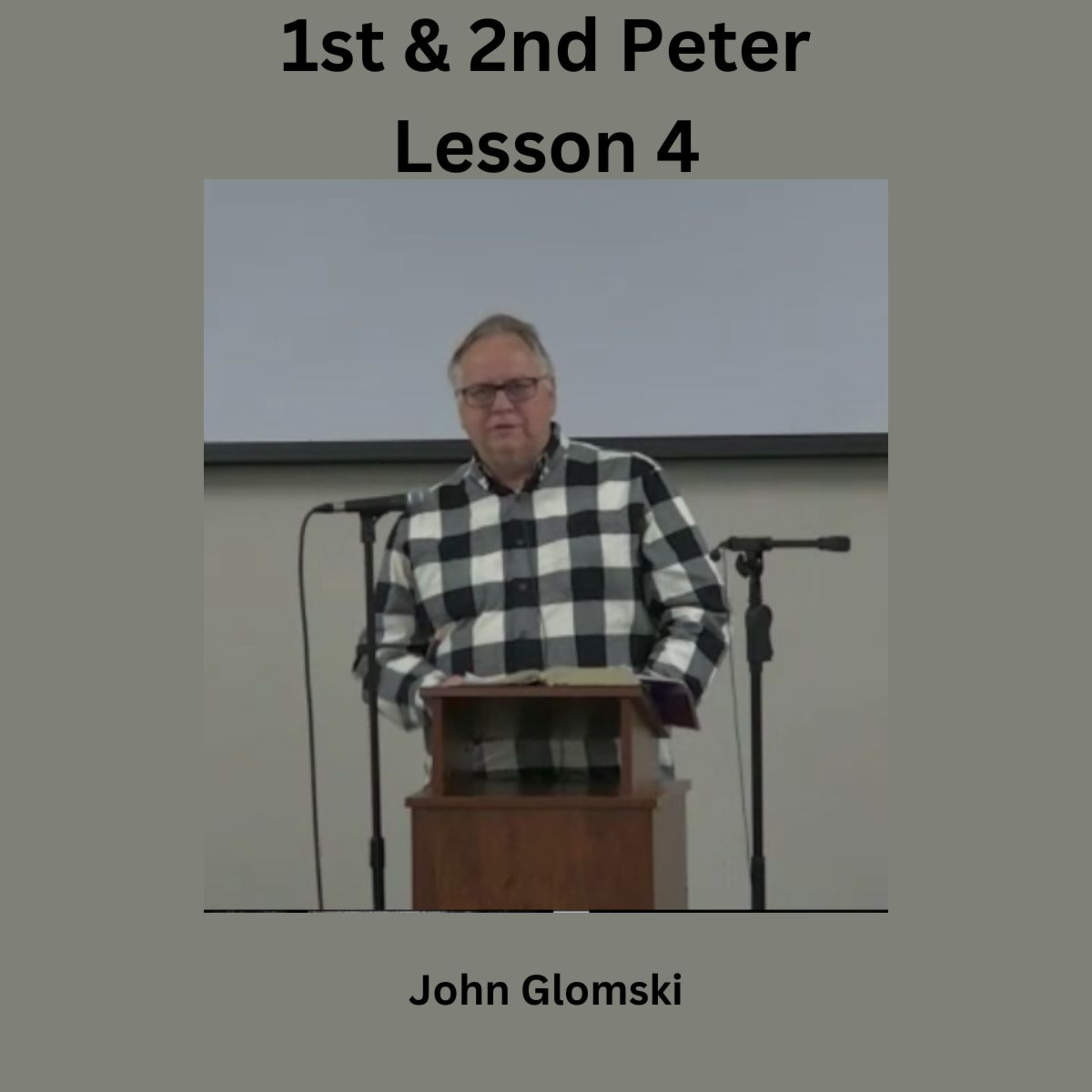 1st and 2nd Peter, Lesson 4, by John Glomski