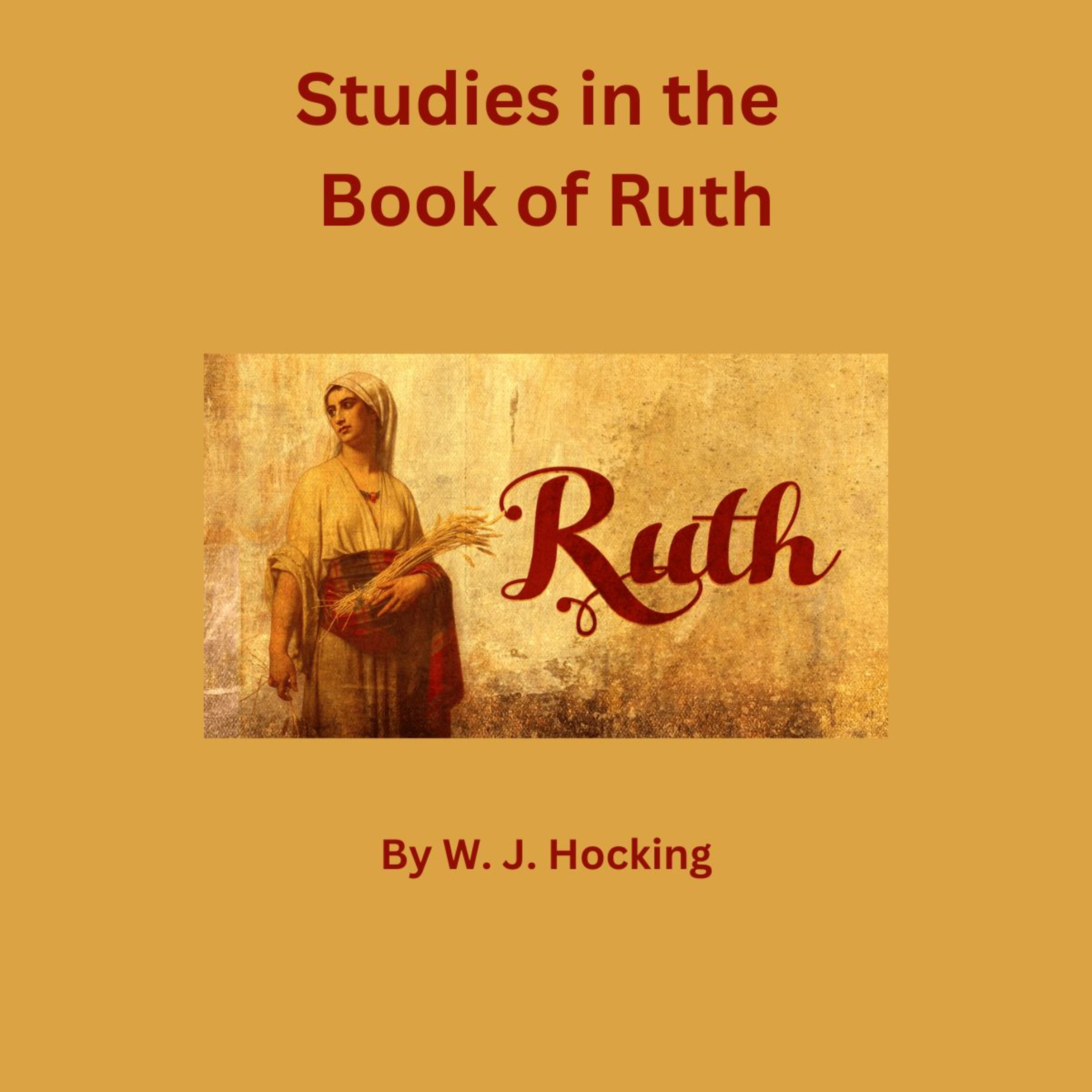Studies in the Book of Ruth, Joy for Naomi and Fame for Boaz, by W. J. Hocking. episode artwork