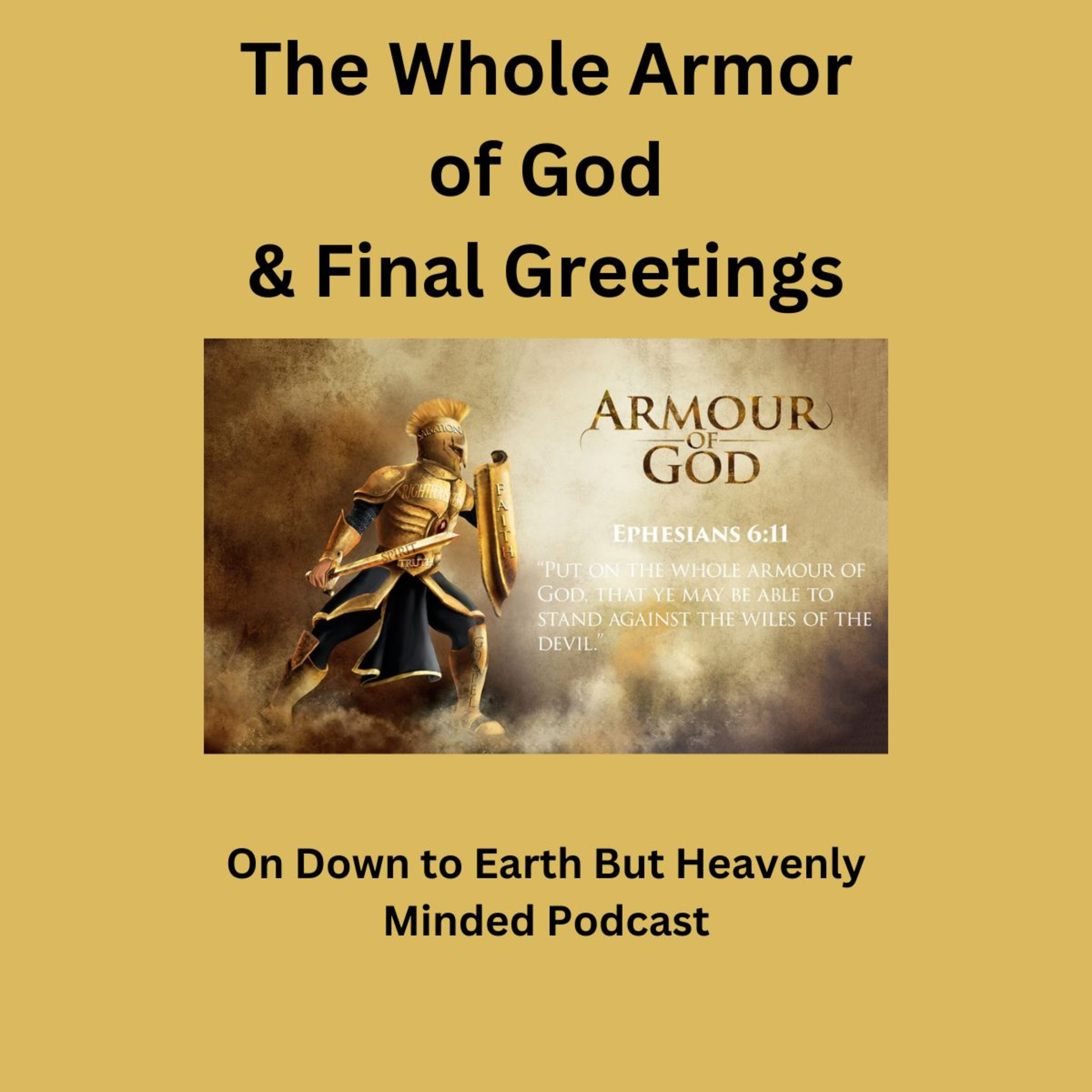 The Whole Armor of God & Final Greetings, on Down to Earth by Heavenly Minded Podcast episode artwork