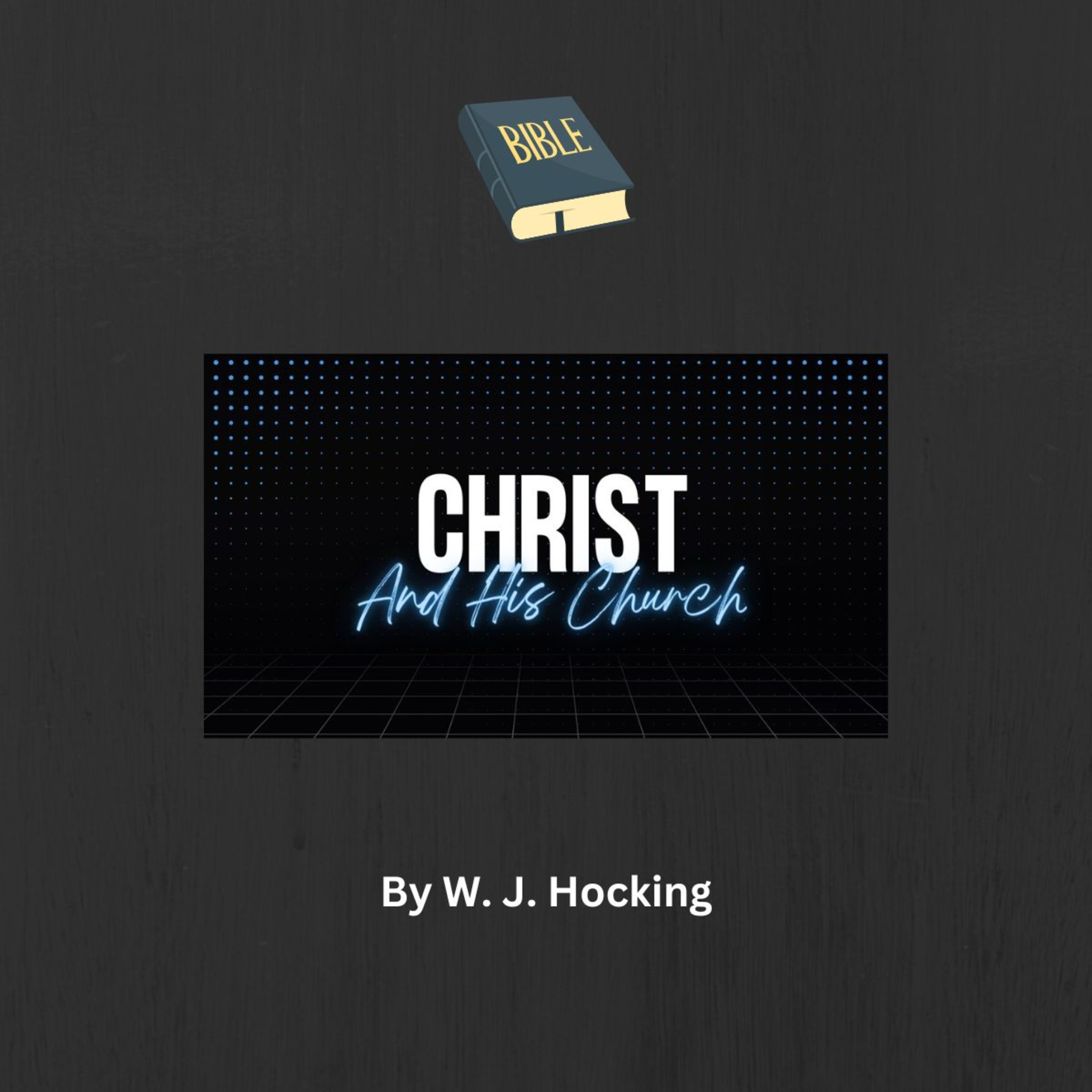 Lecture 3, Christ and His Church, By W. J. Hocking, Christ and the Various Members of His Body episode artwork