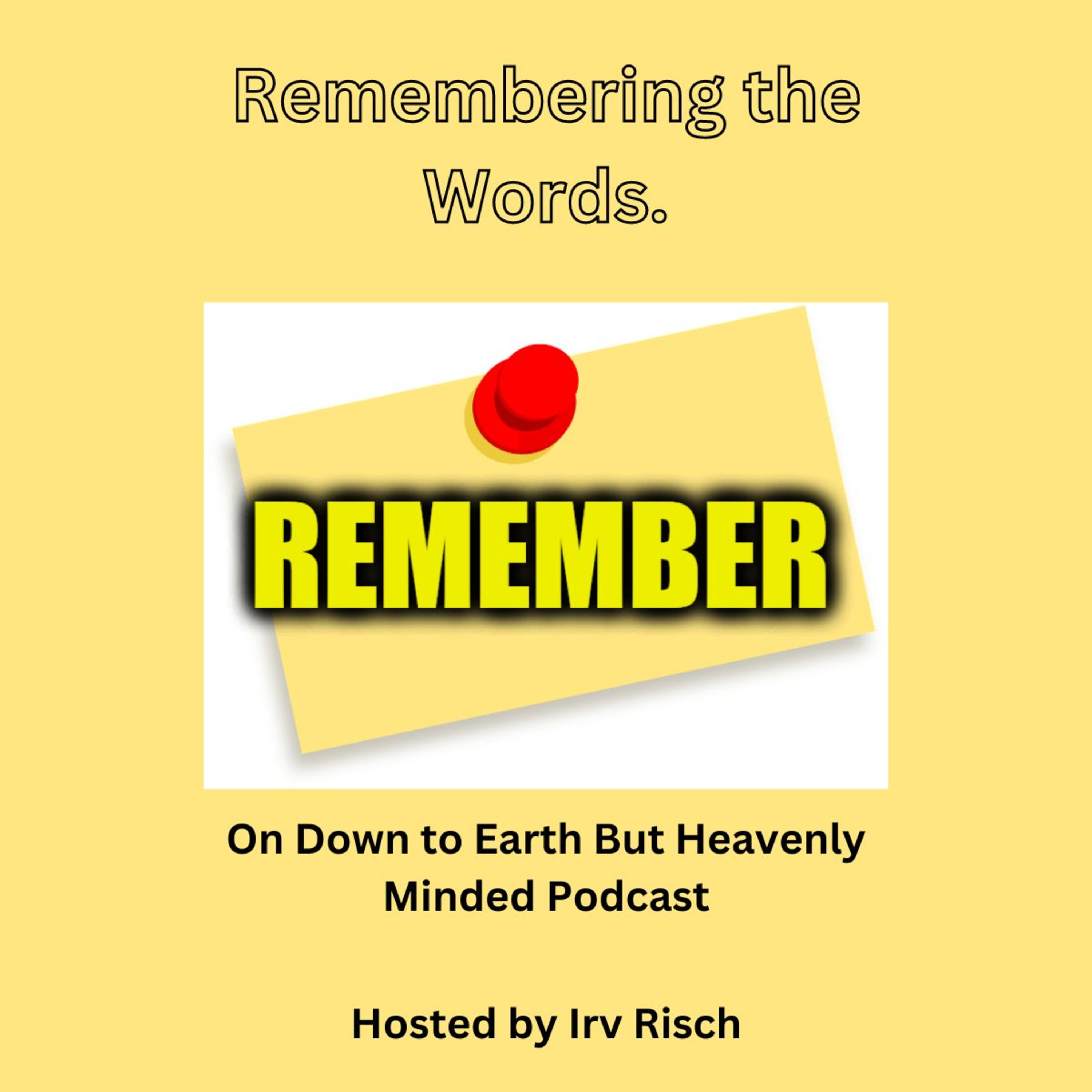 Remembering the Word, On Down to Earth But Heavenly Minded Podcast episode artwork