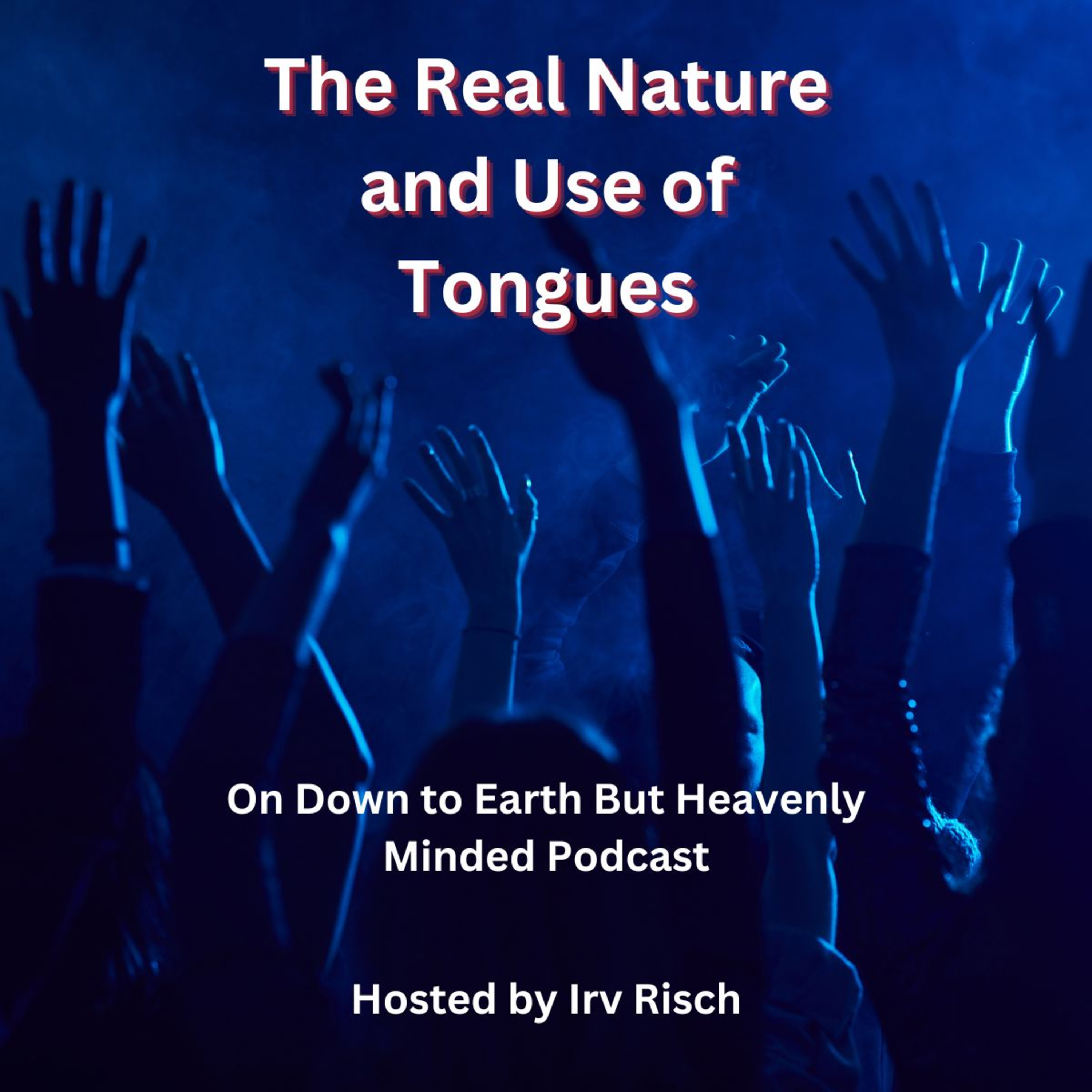 The Real Nature and Use of Tongues On Down to Earth But Heavenly Minded Podcast episode artwork