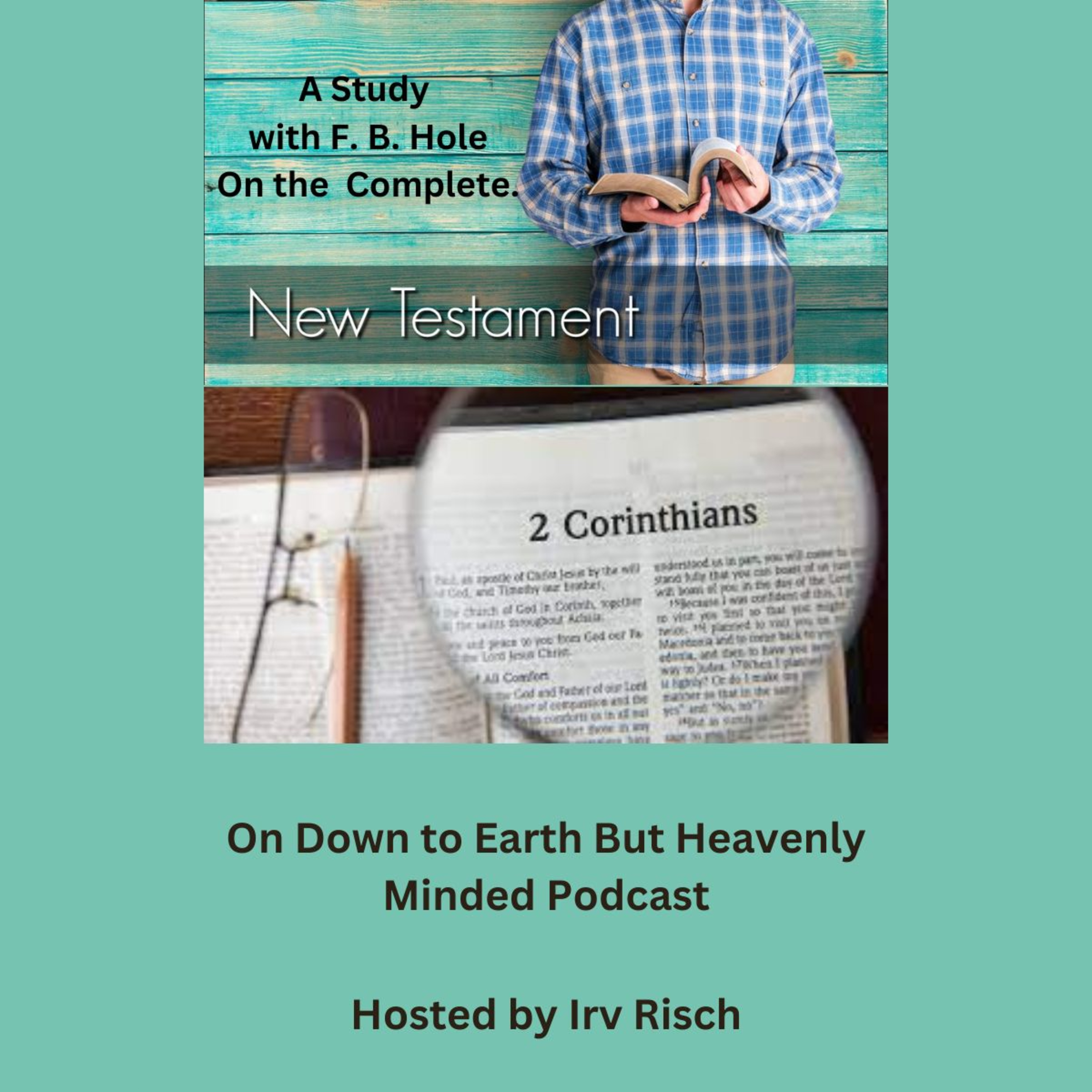 Study in the NT, 2nd Corinthians 6, on Down to Earth But Heavenly Minded Podcast