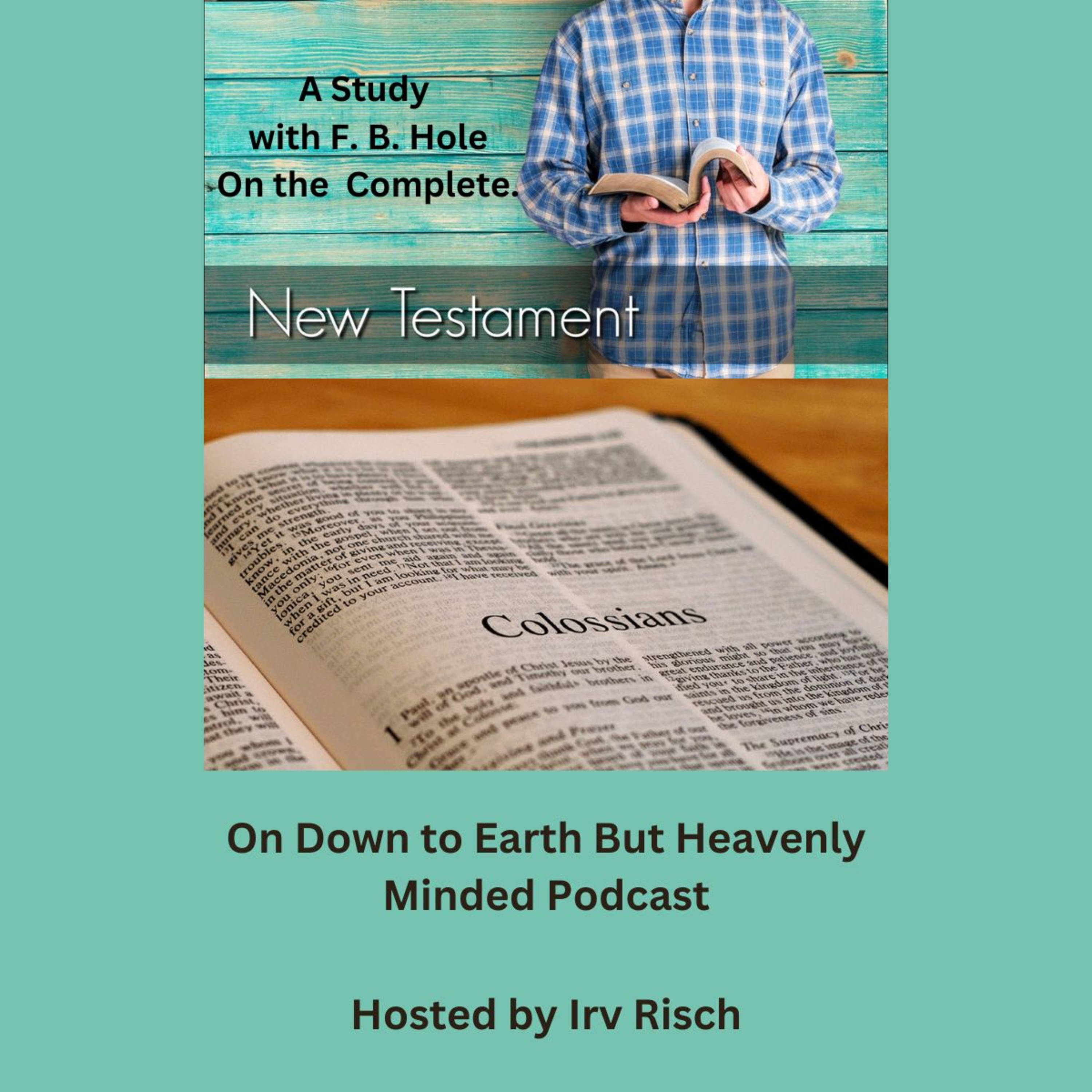 Study in the NT, Colossians 1, on Down to Earth But Heavenly Minded Podcast