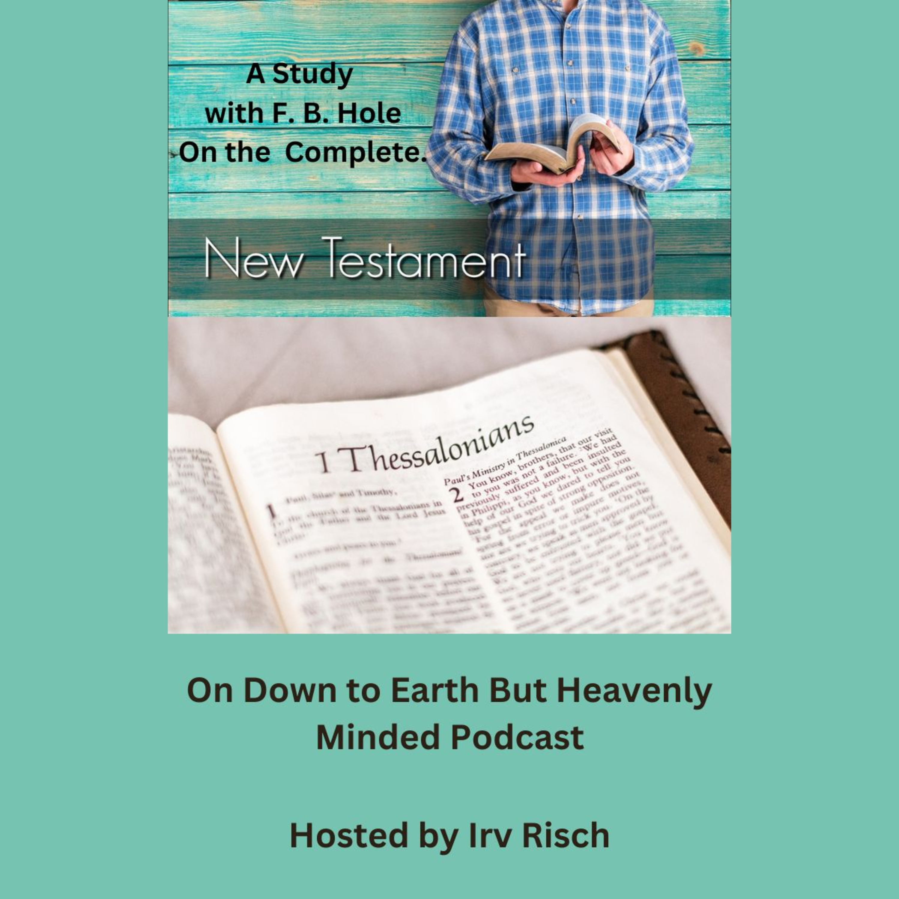 Study in the NT, 1st Thessalonians 4, on Down to Earth But Heavenly Minded Podcast