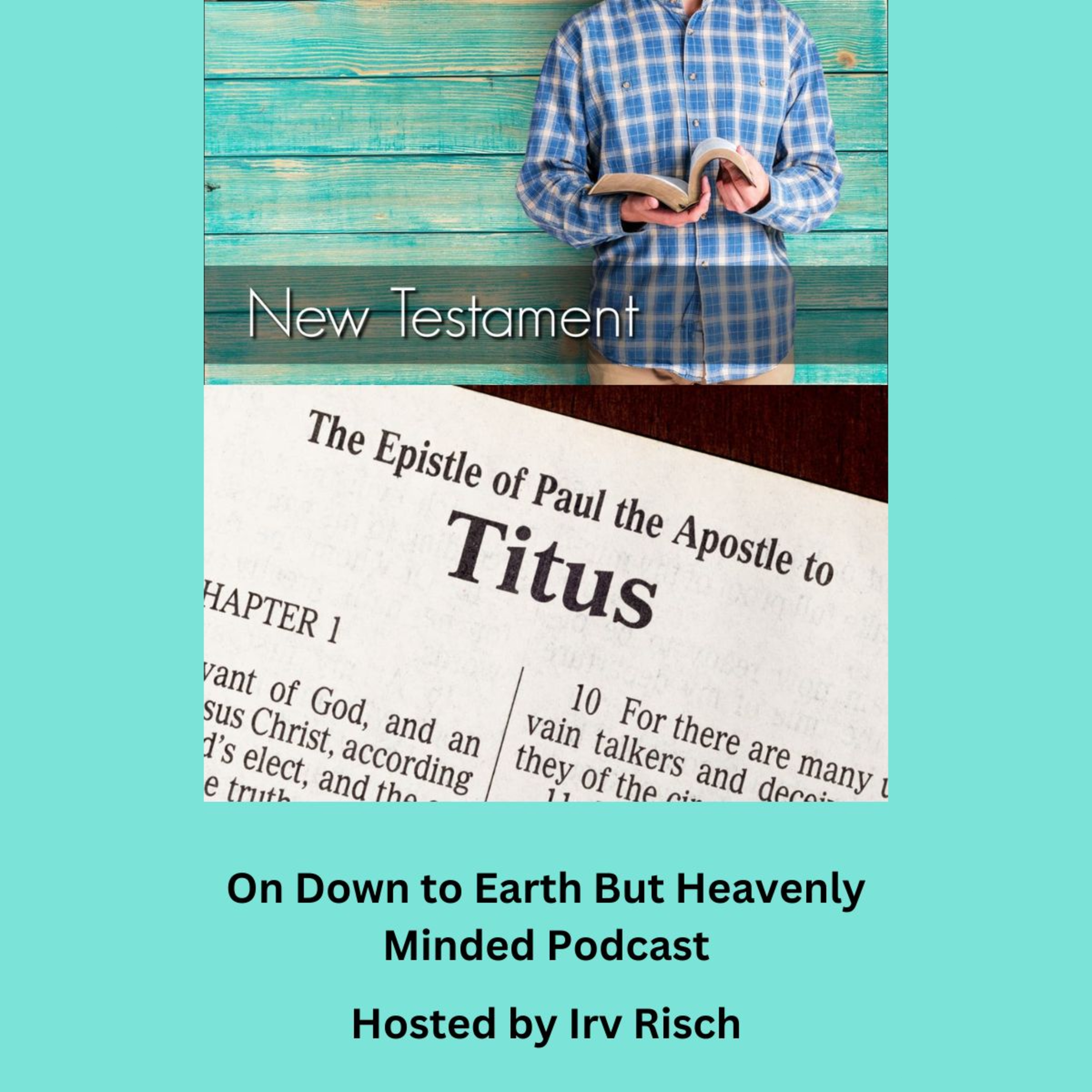 Study in the NT, Titus 2, on Down to Earth But Heavenly Minded Podcast