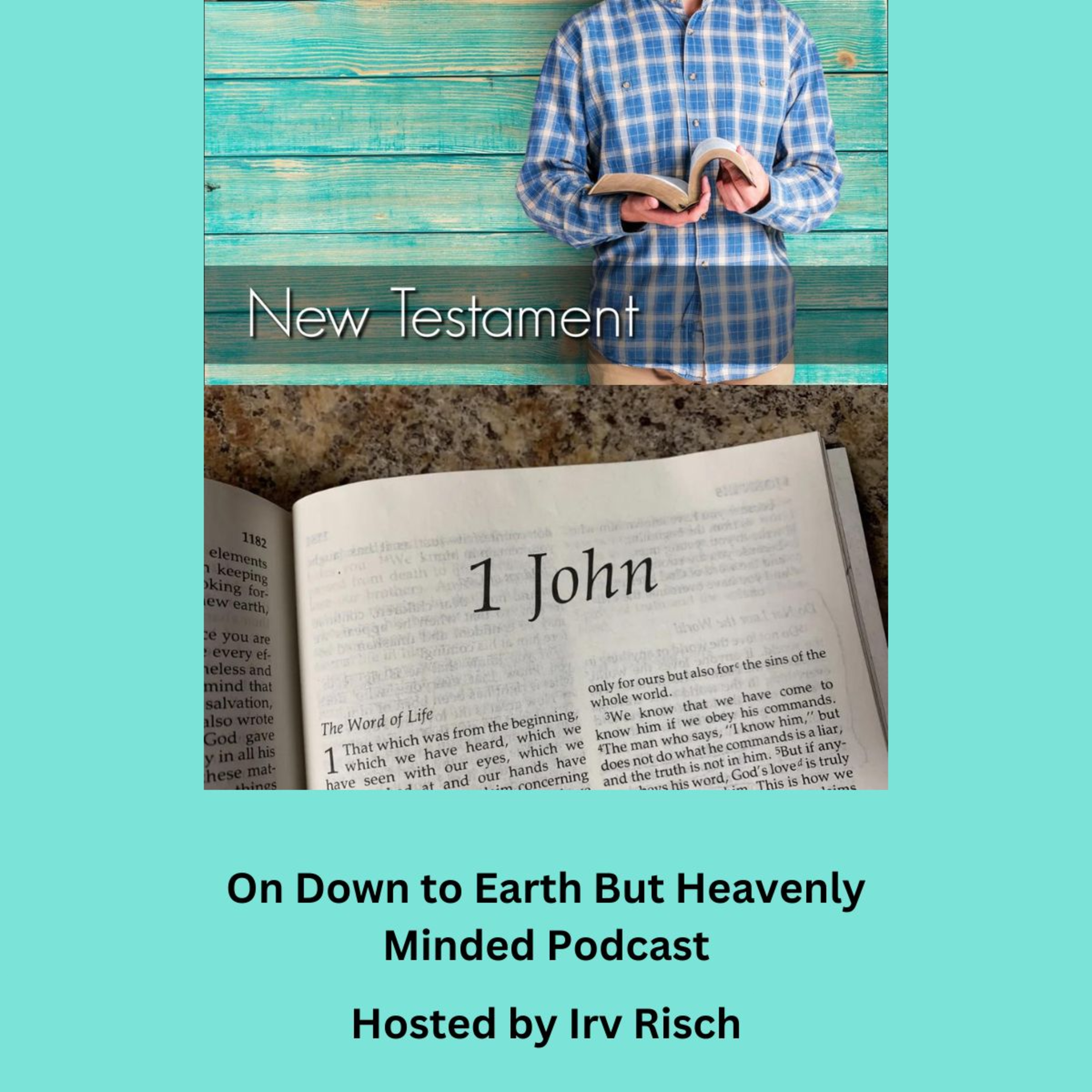 Study in the NT, 1st John 2, on Down to Earth But Heavenly Minded Podcast episode artwork