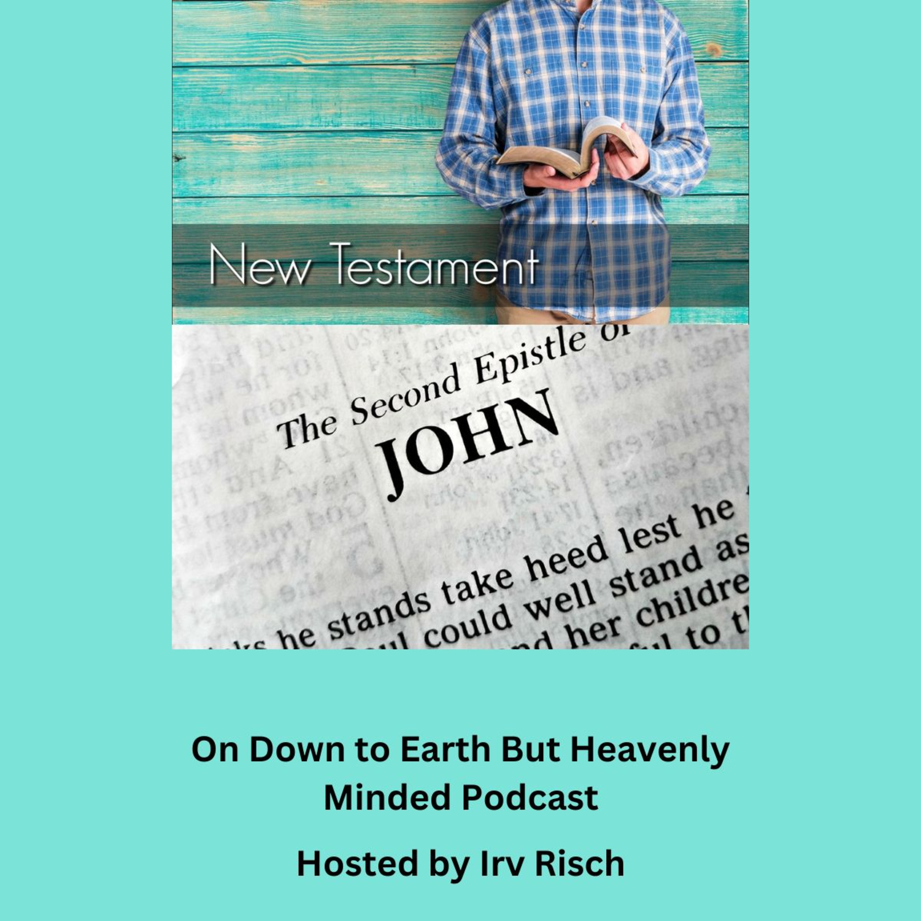 Study in the NT, 2nd John, on Down to Earth But Heavenly Minded Podcast episode artwork
