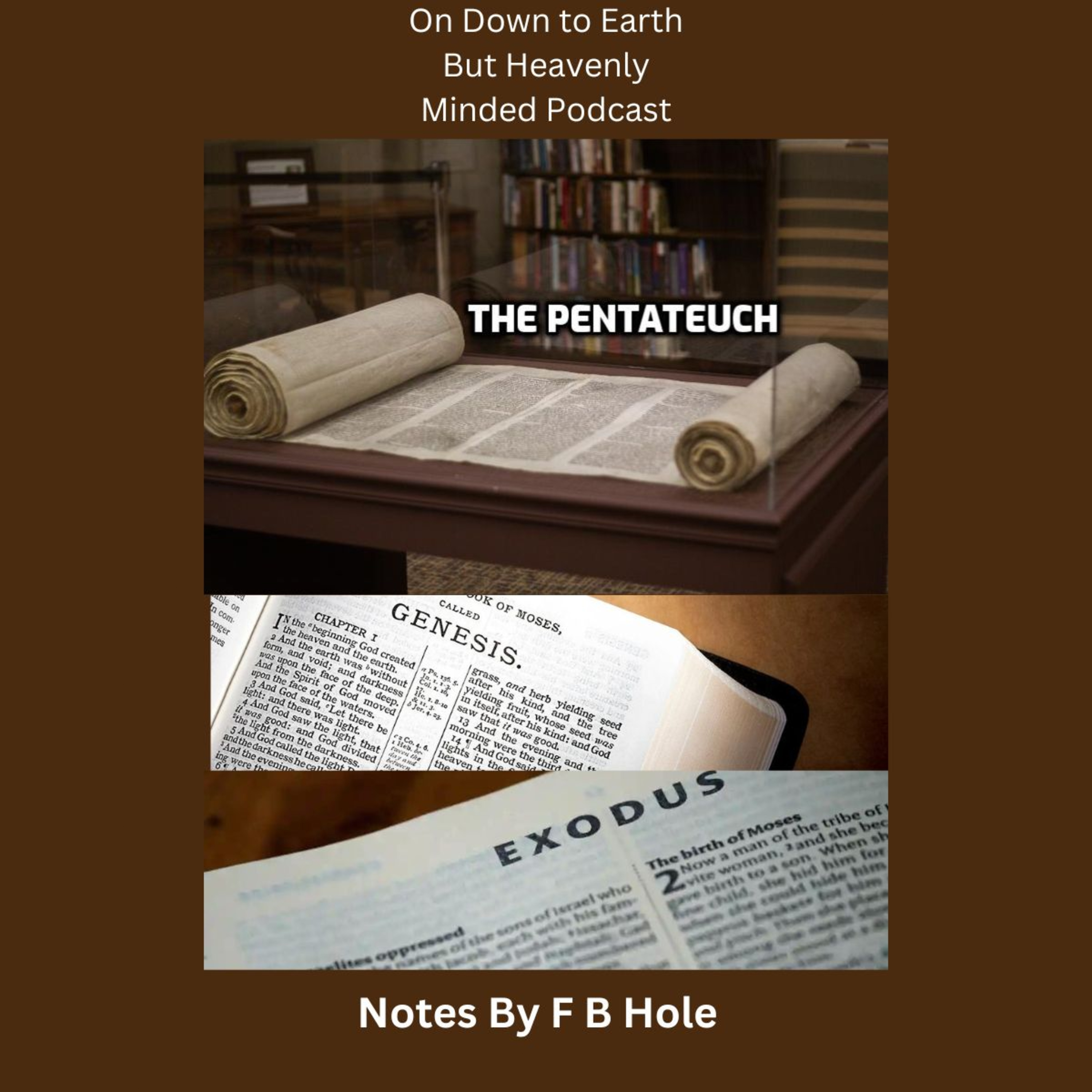 The Pentateuch, the first 5 books, Gen 50 to Ex  2:10 on Down to Earth But Heavenly Minded Podcast episode artwork
