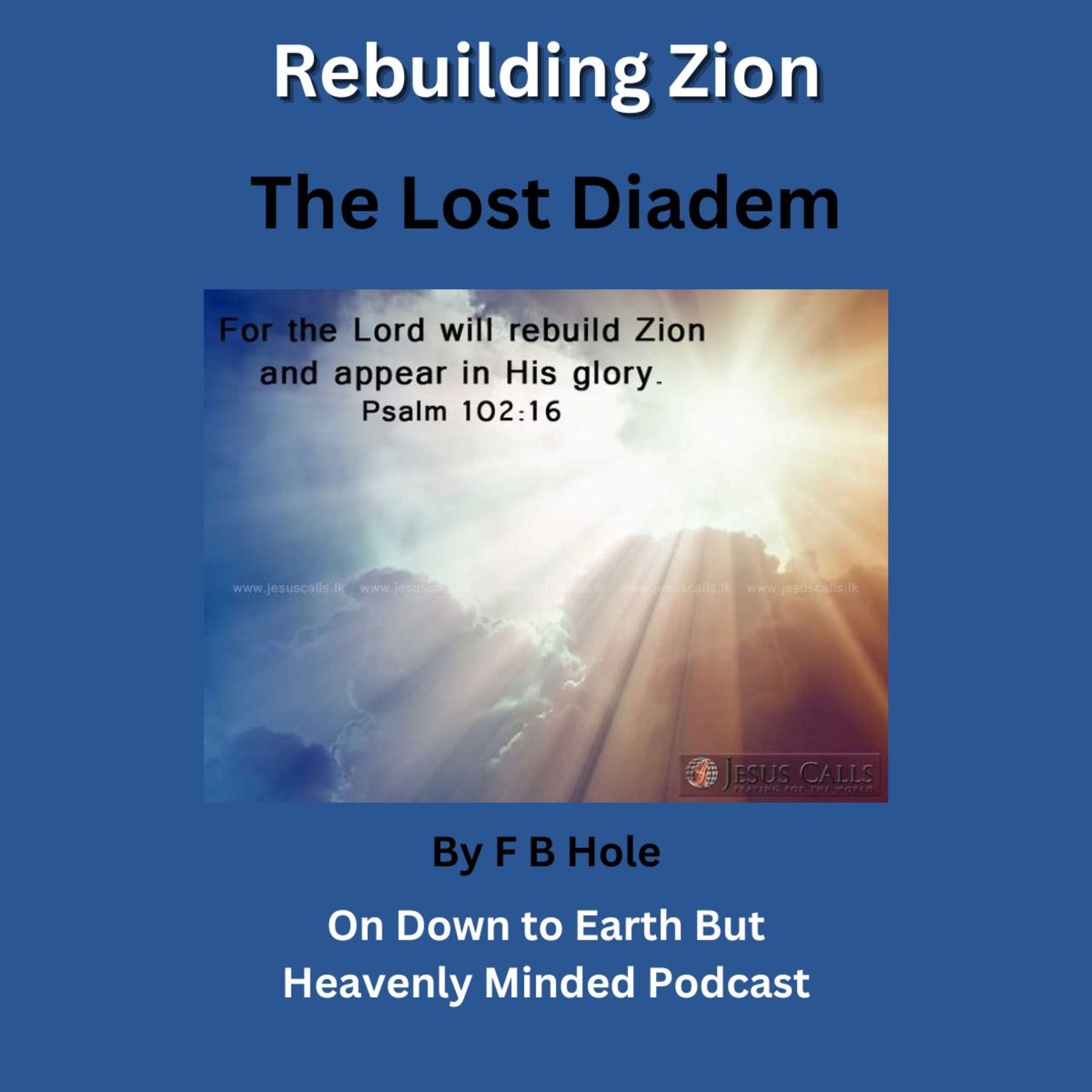 Rebuilding Zion, The Lost Diadem, on Down to Earth But Heavenly Minded Podcast episode artwork