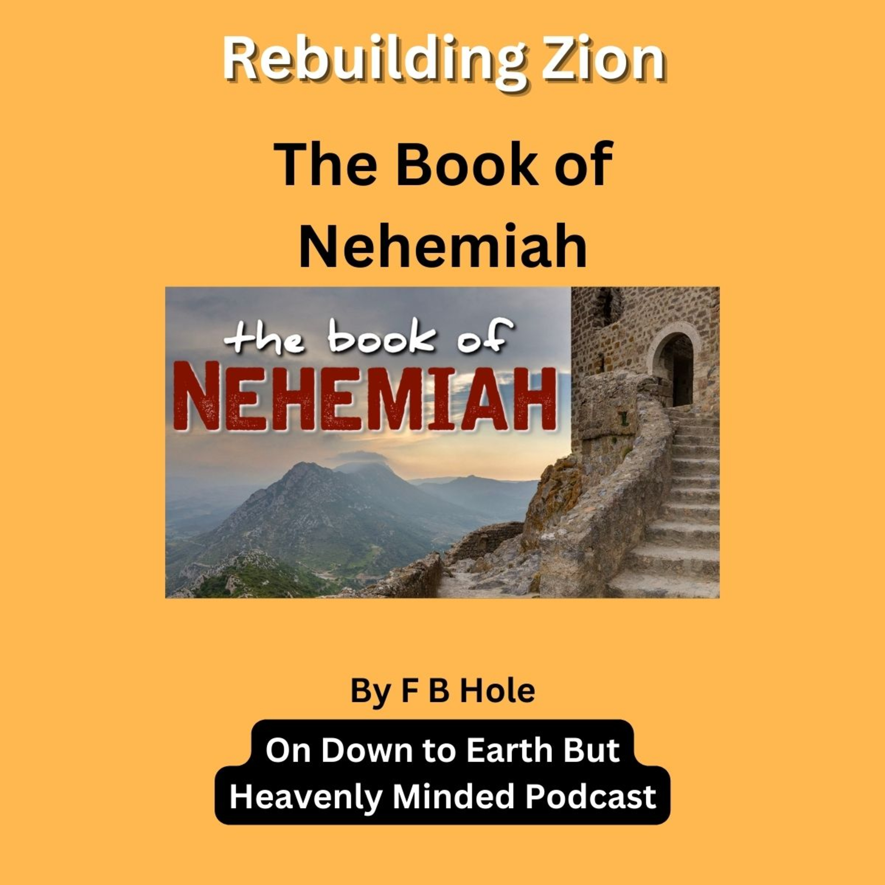 Rebuilding Zion, Nehemiah 2, on Down to Earth But Heavenly Minded Podcast