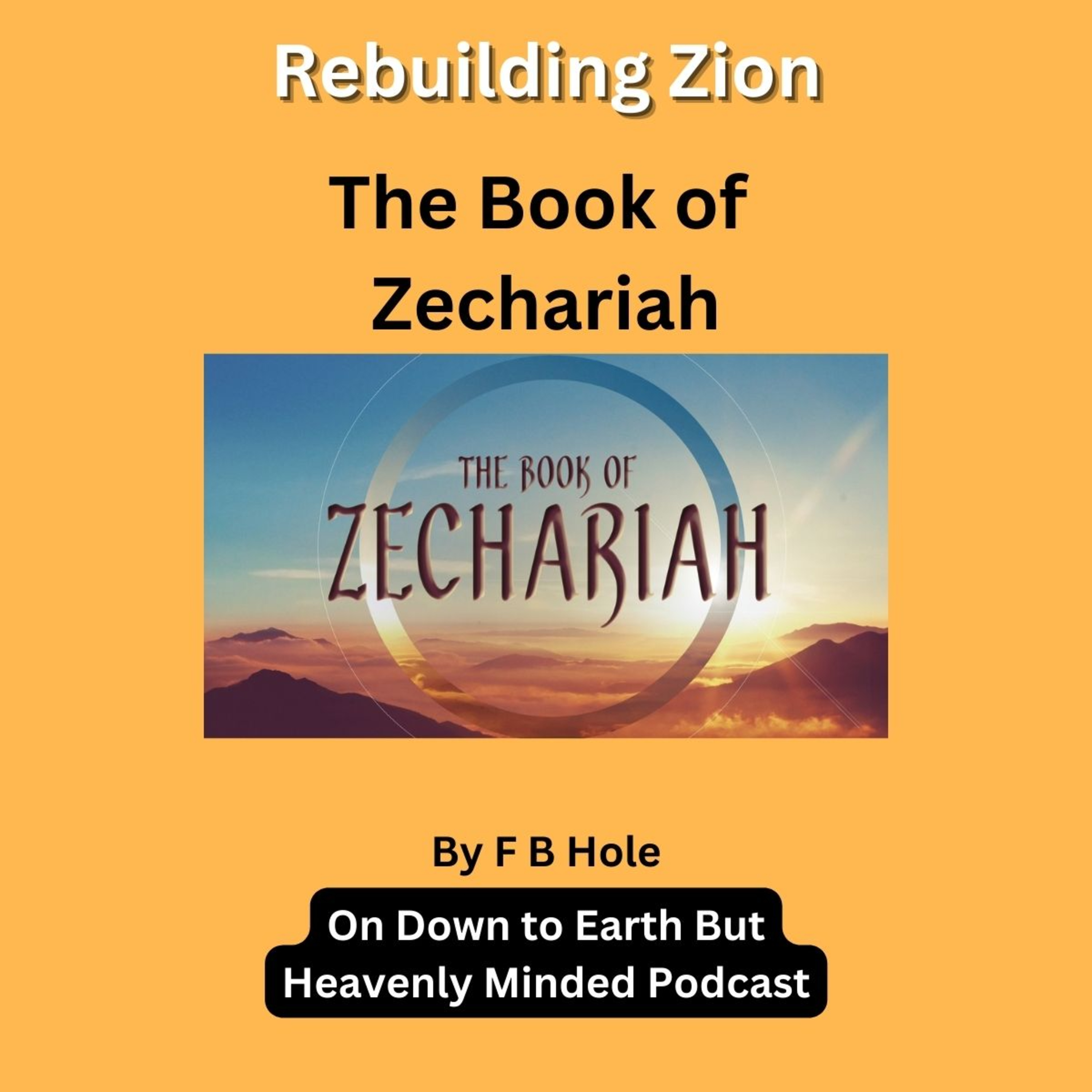 Rebuilding Zion, Zechariah 2, on Down to Earth But Heavenly Minded Podcast
