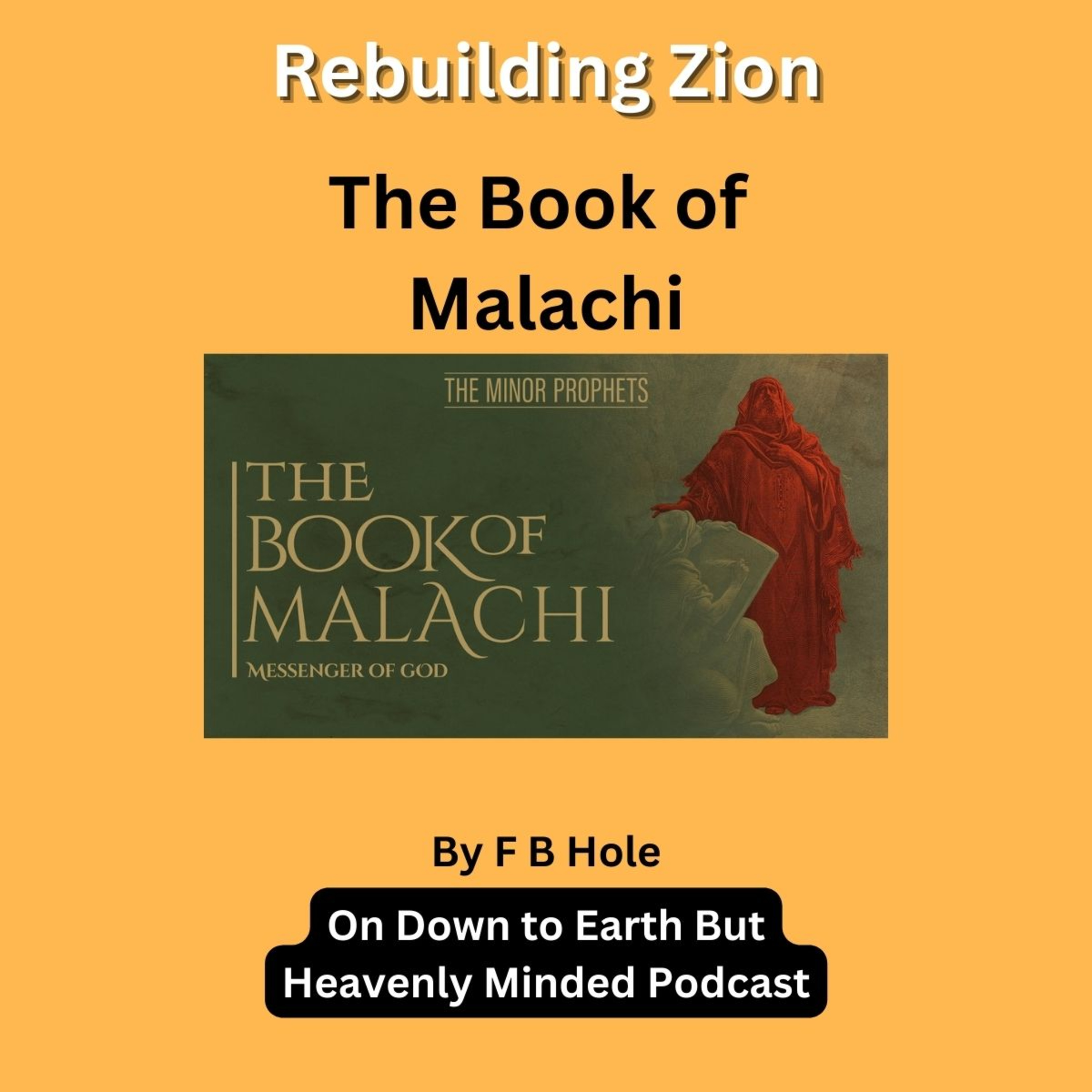 Rebuilding Zion, Malachi 4, on Down to Earth But Heavenly Minded Podcast