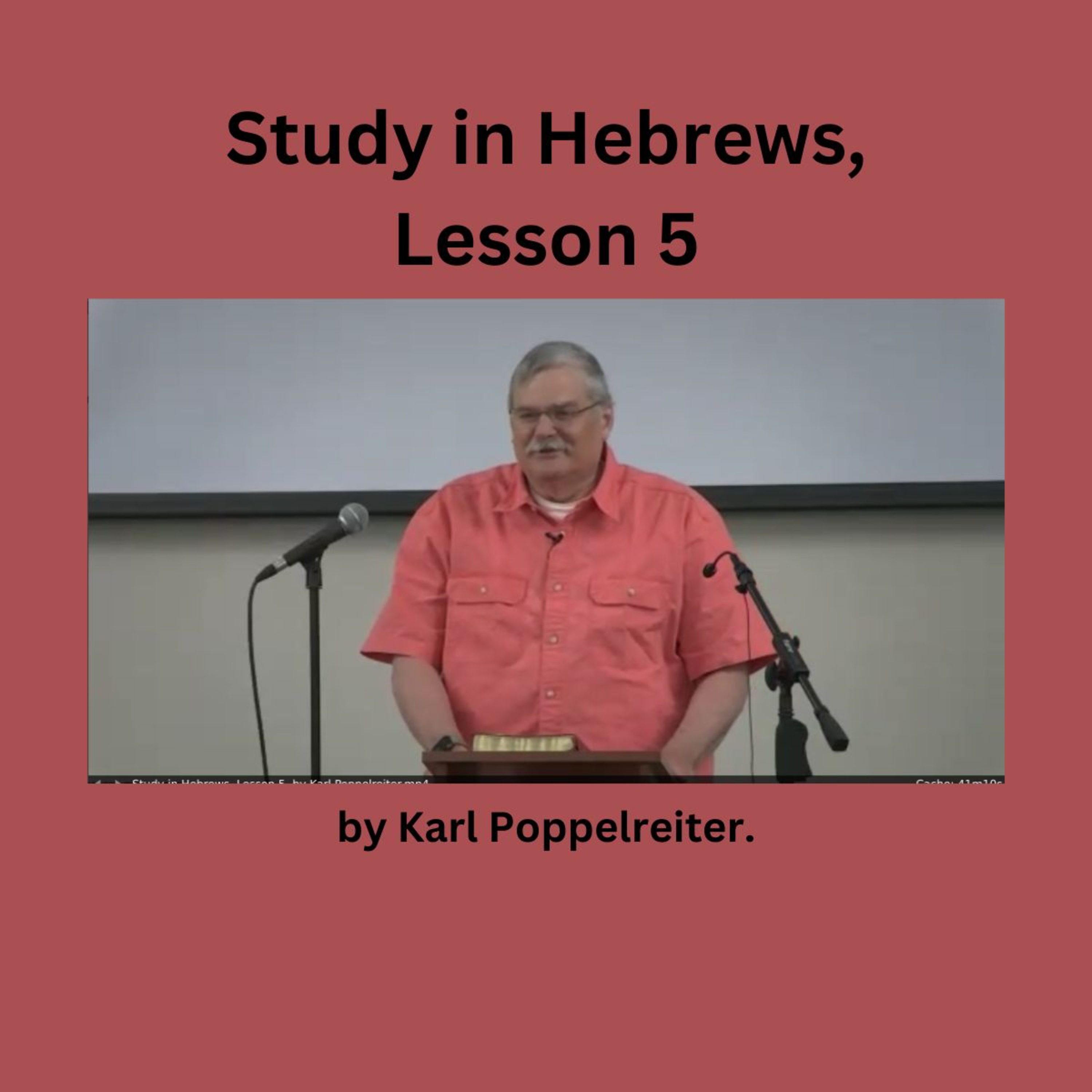 Study in Hebrews, Lesson 5, by Karl Poppelreiter episode artwork