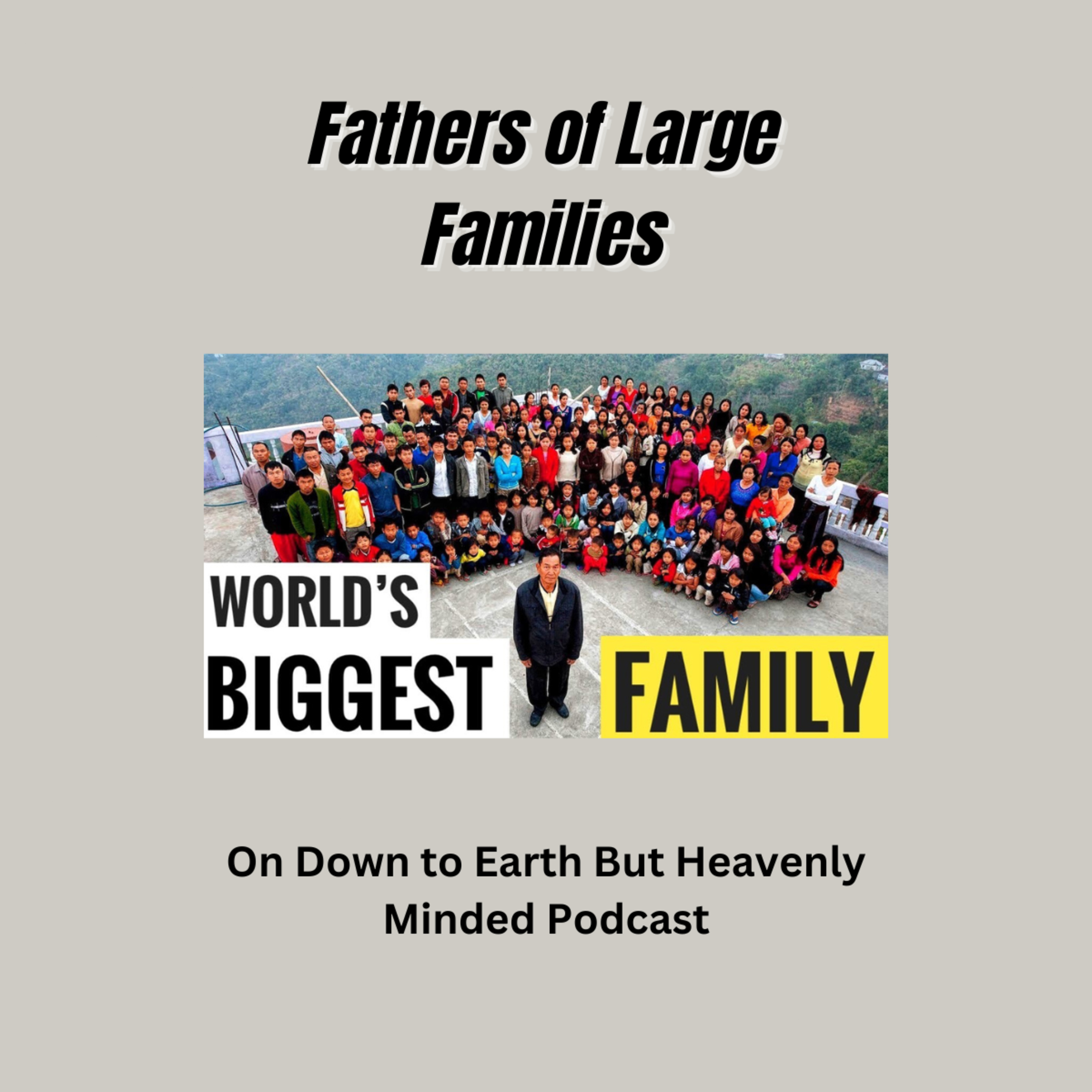 Fathers of Large Families, on Down to Earth But Heavenly Minded Podcast episode artwork