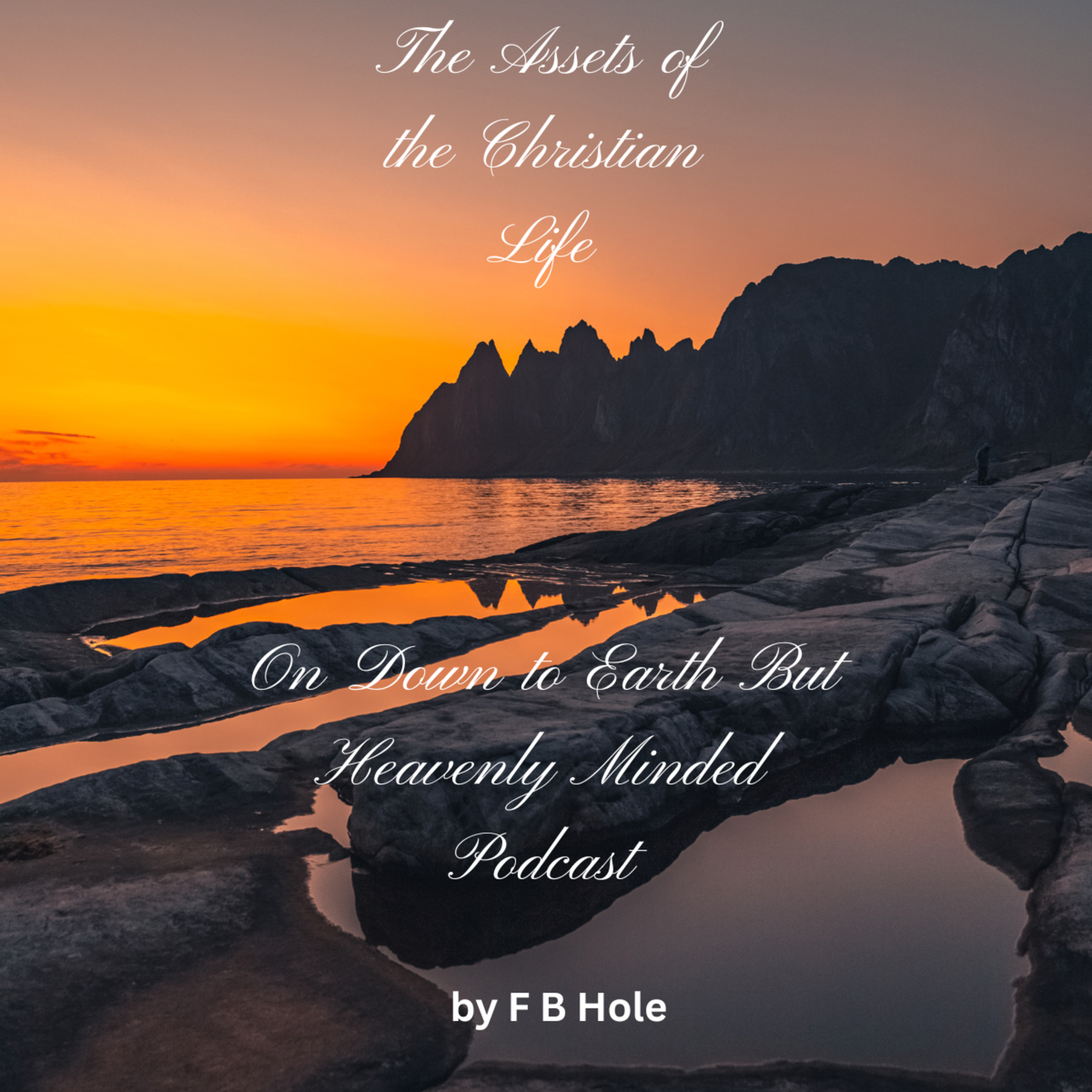 The Assets of the Christian Life, by F B Hole, on Down to Earth But Heavenly Minded Podcast episode artwork