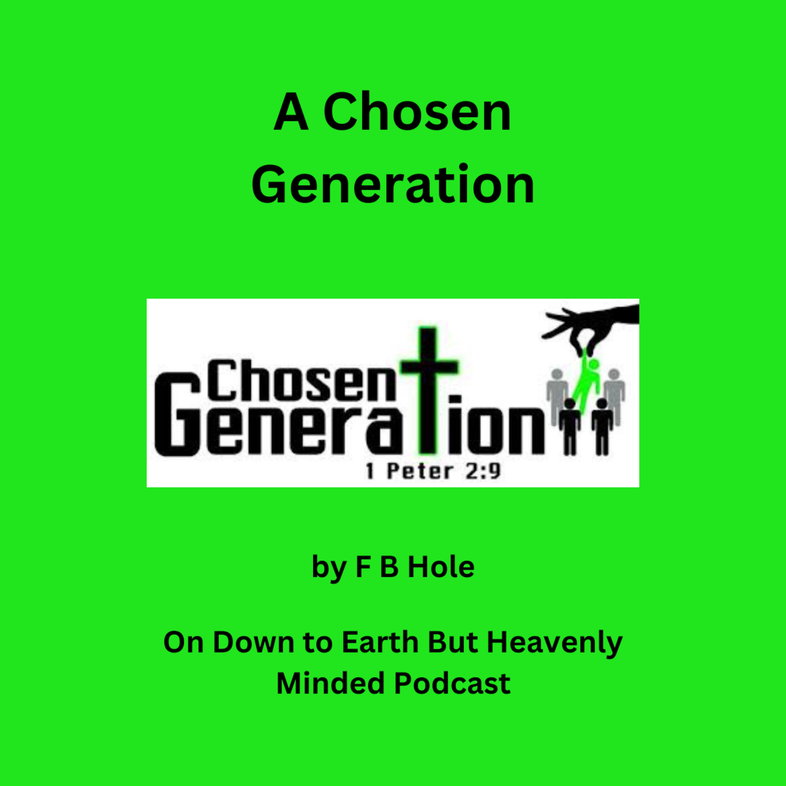 A Chosen Generation, by F B Hole, On Down to Earth But Heavenly Minded Podcast episode artwork