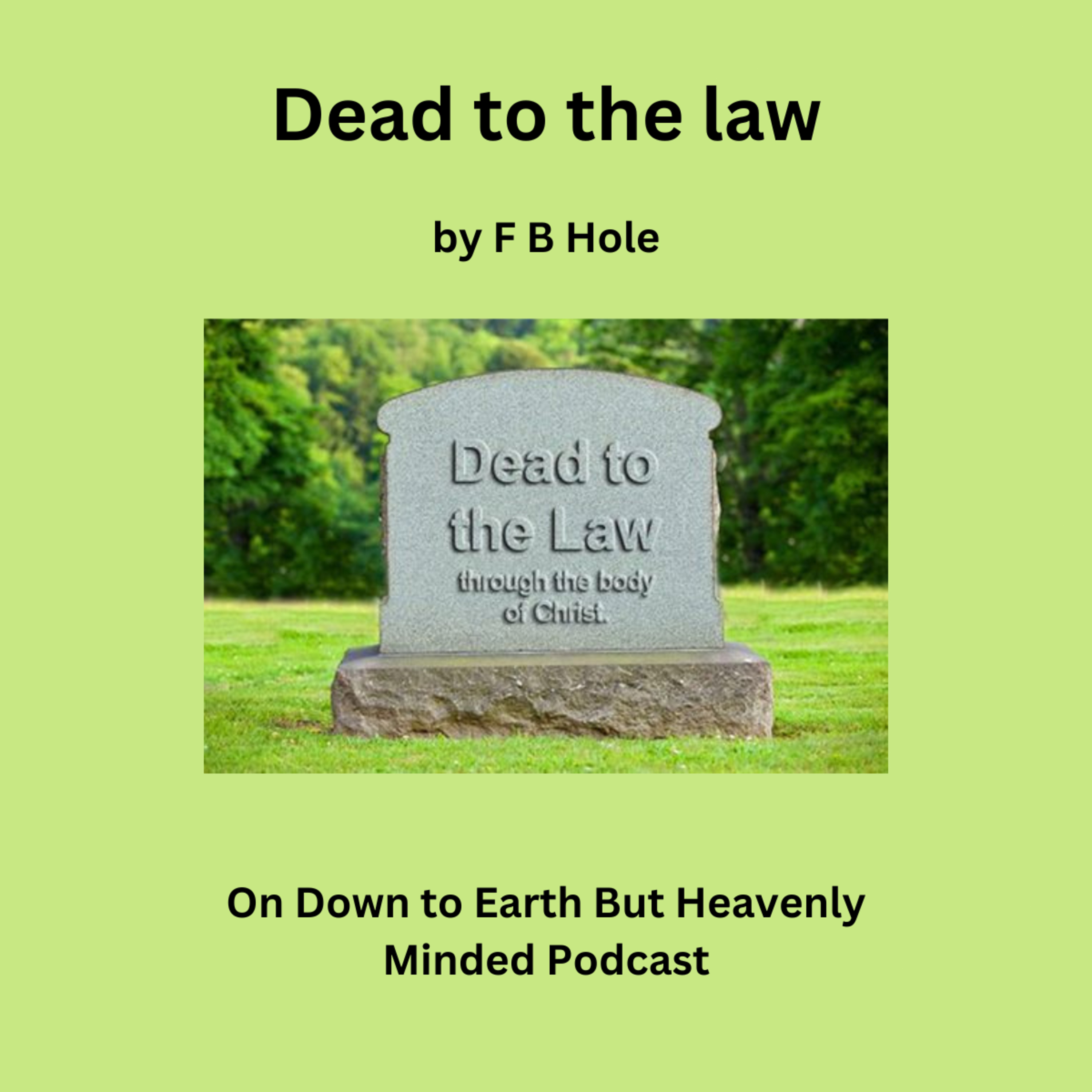 Dead to the law, by F B Hole, On Down to Earth But Heavenly Minded Podcast episode artwork