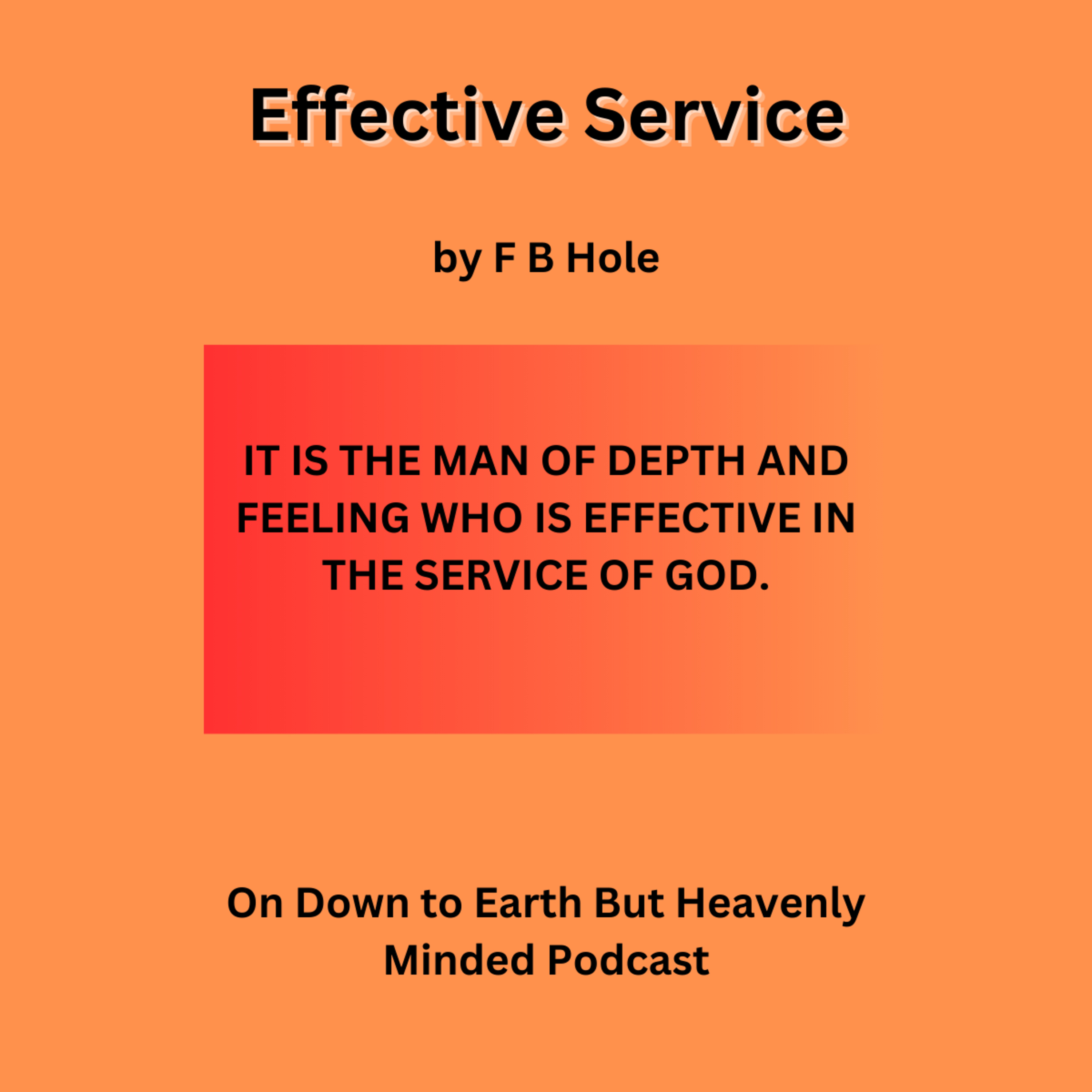 Effective Service, by F B Hole, On Down to Earth But Heavenly Minded Podcast episode artwork