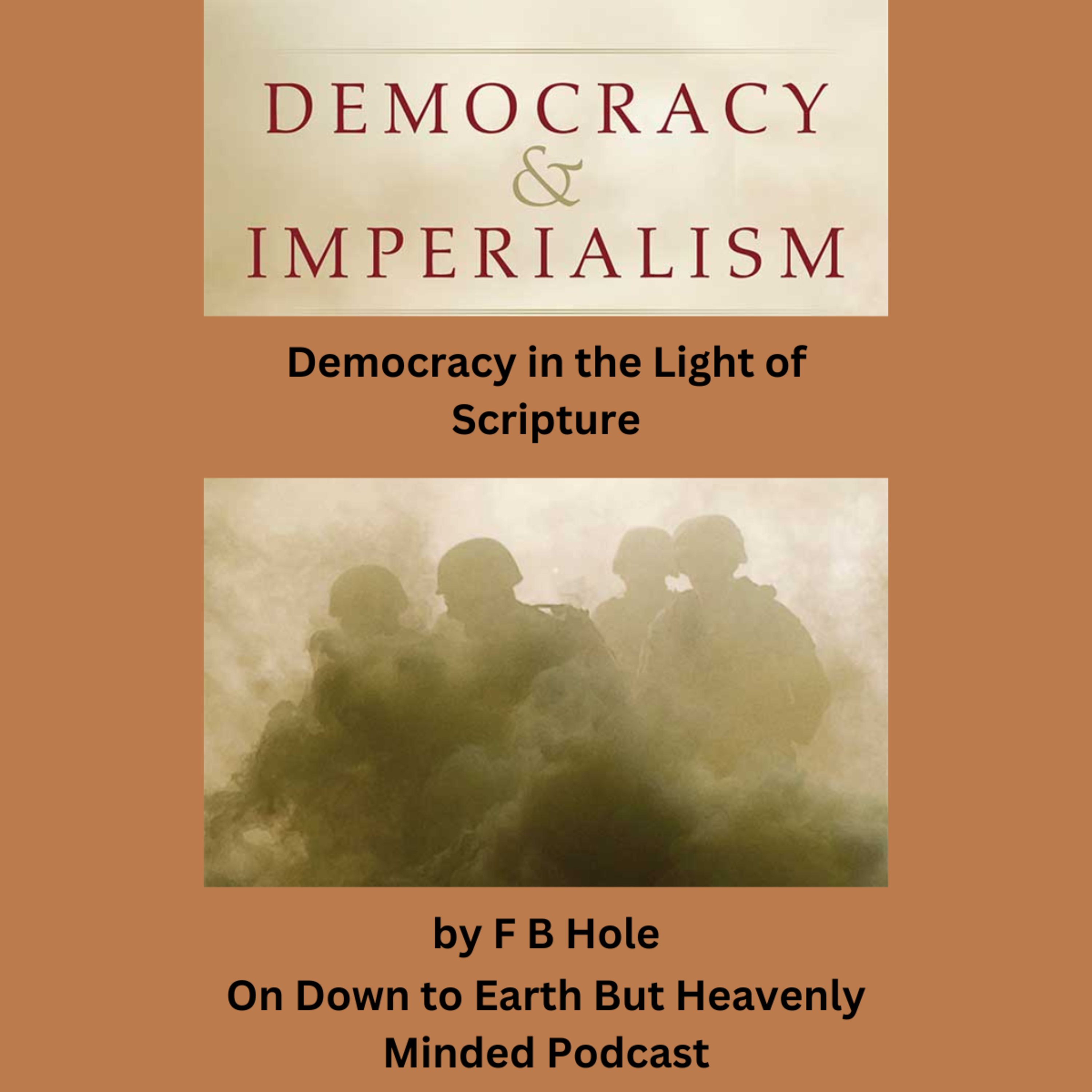 Democracy in the Light of Scripture, by F B Hole, On Down to Earth But Heavenly Minded Podcast episode artwork