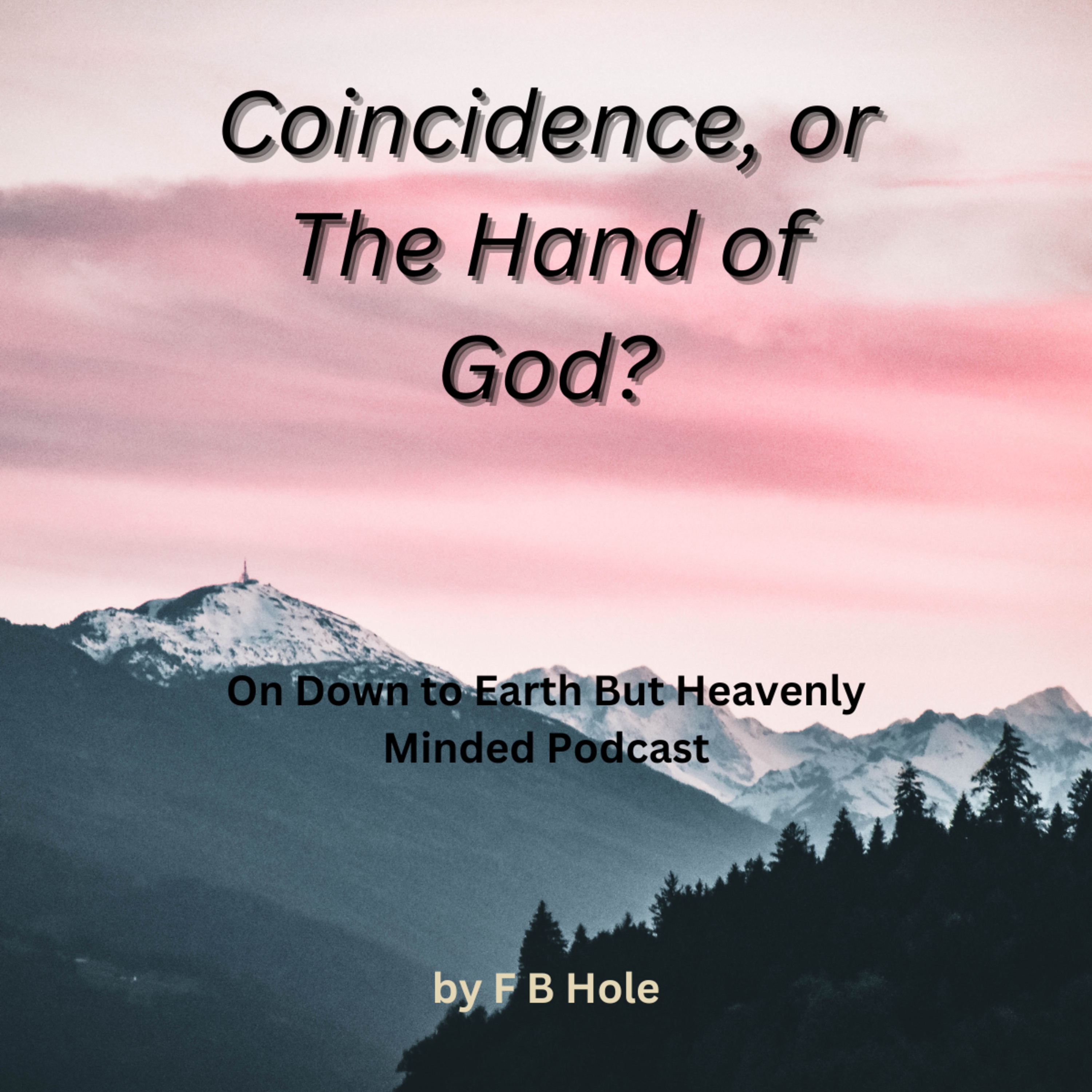 Coincidence, or the Hand of God? Based on the book of Ester. by F B Hole, On Down to Earth But Heavenly Minded Podcast  episode artwork