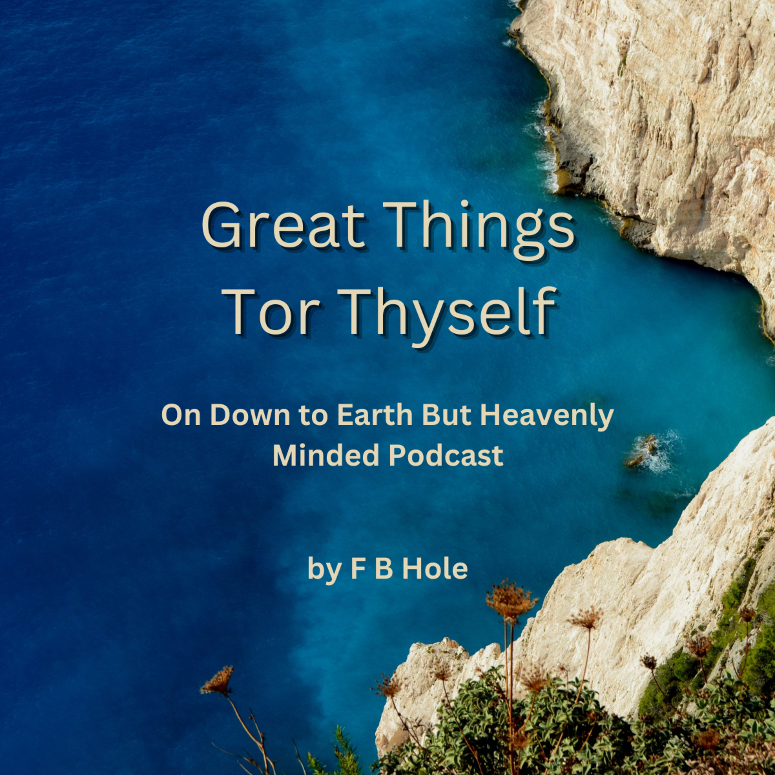 "Great Things For Thyself", by F B Hole, On Down to Earth But Heavenly Minded Podcast episode artwork