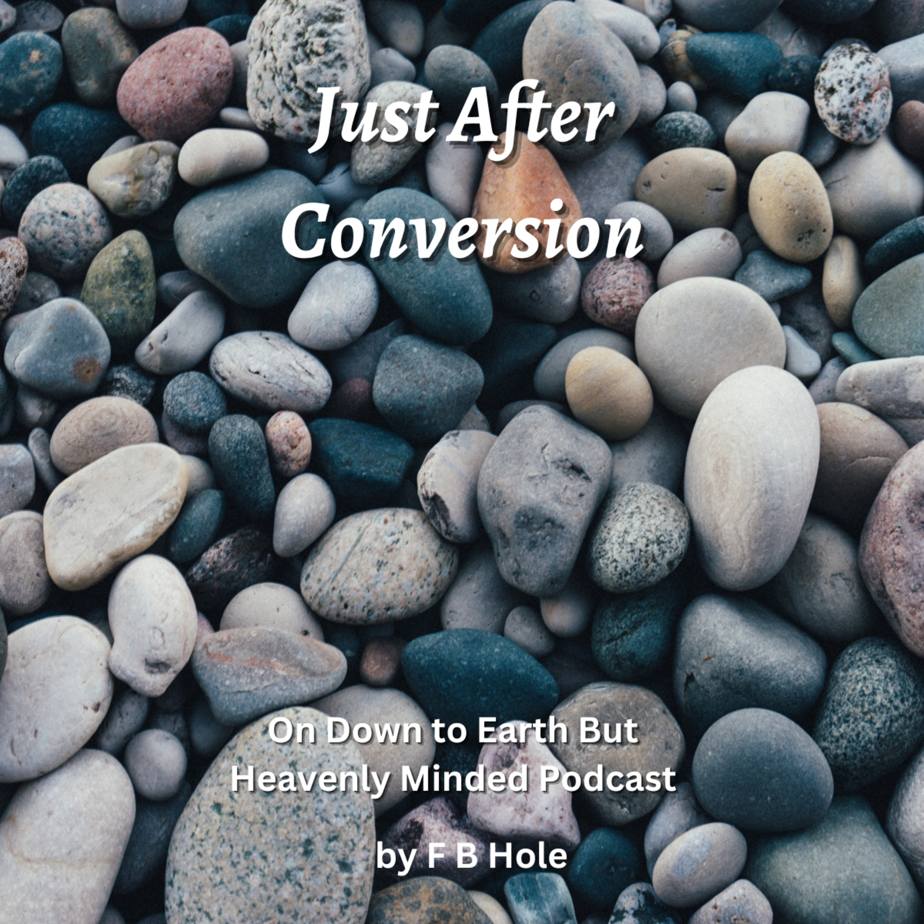 Just After Conversion, by F B Hole, On Down to Earth But Heavenly Minded Podcast 