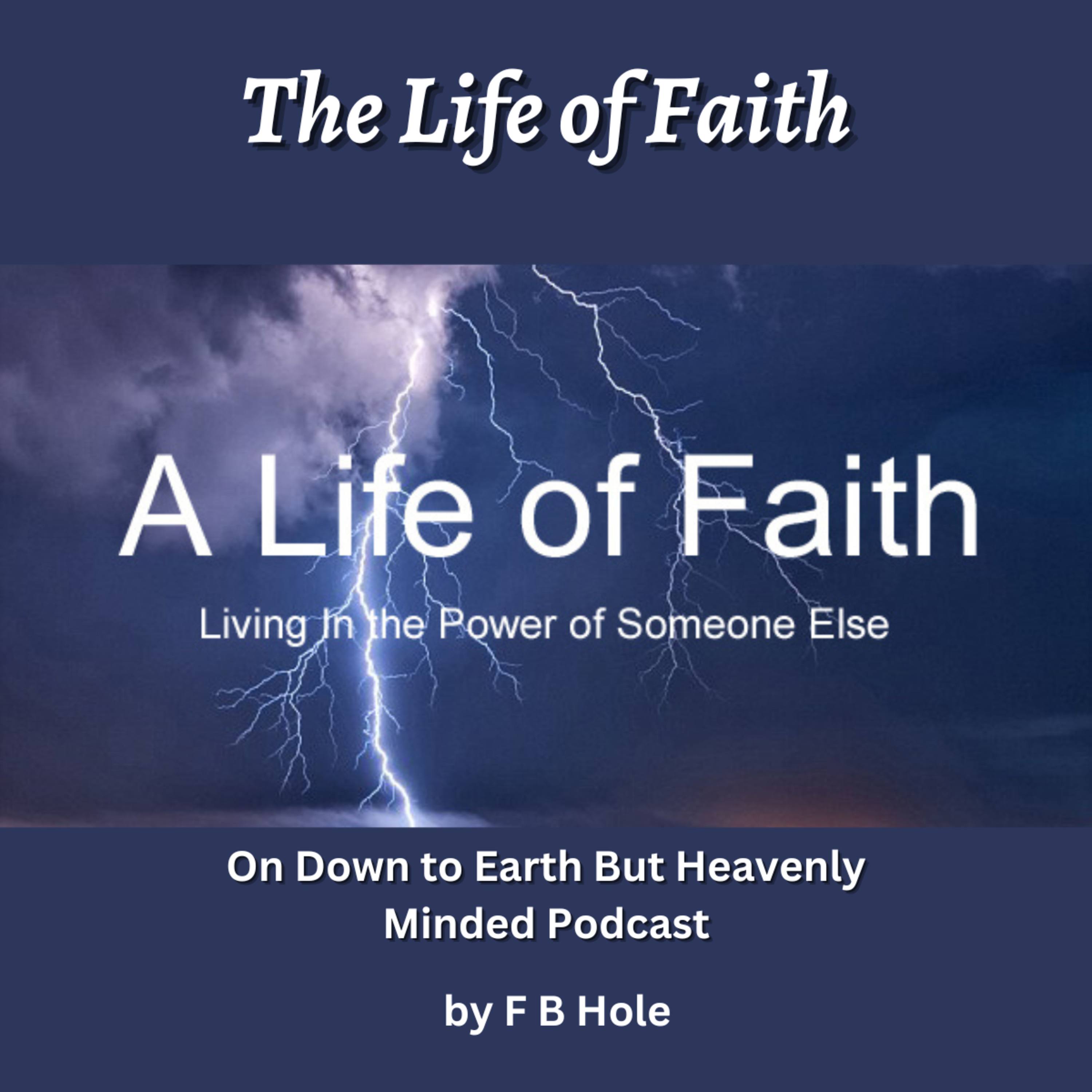 The Life of Faith, by F B Hole, On Down to Earth But Heavenly Minded Podcast  episode artwork