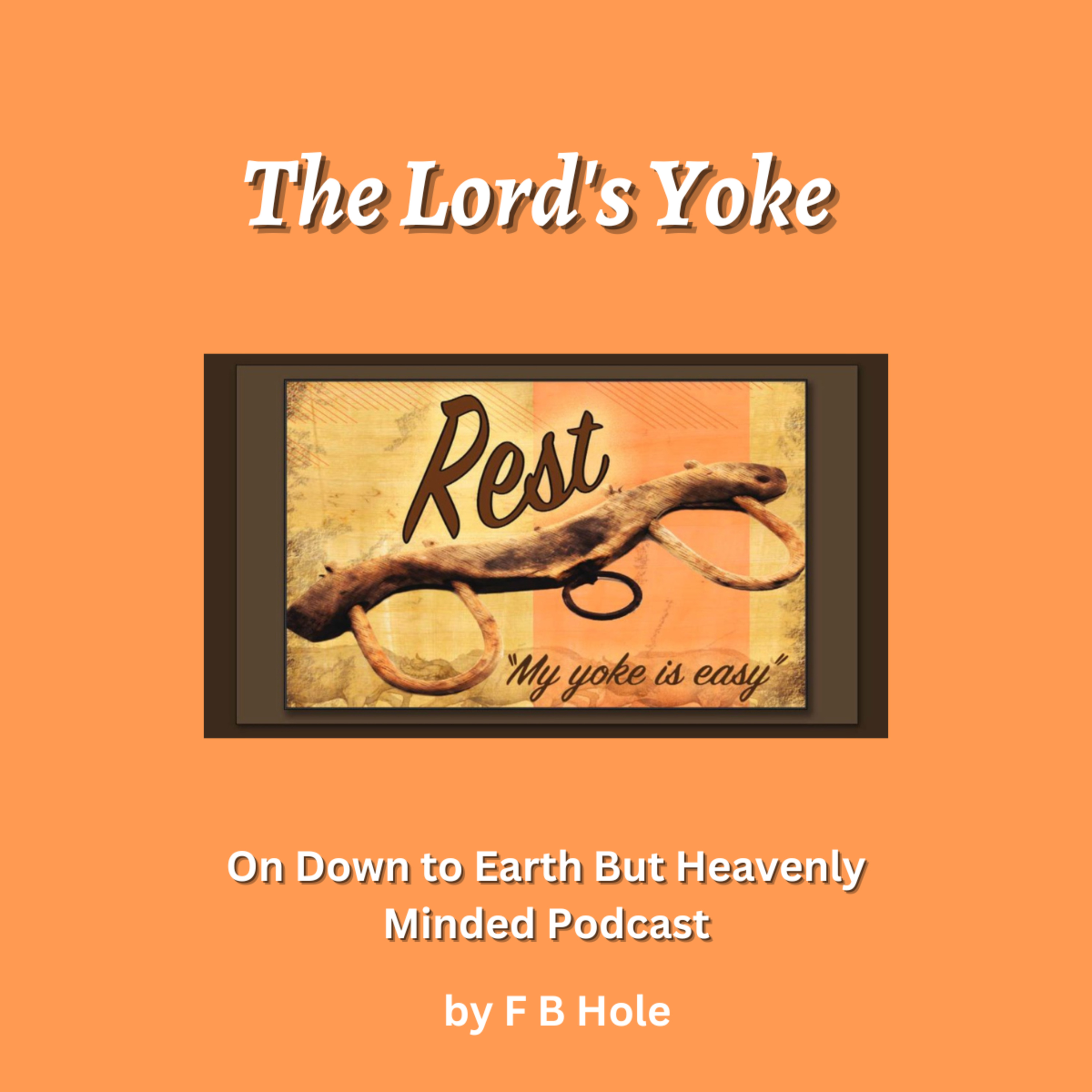 The Lord's Yoke, by F B Hole, On Down to Earth But Heavenly Minded Podcast  episode artwork