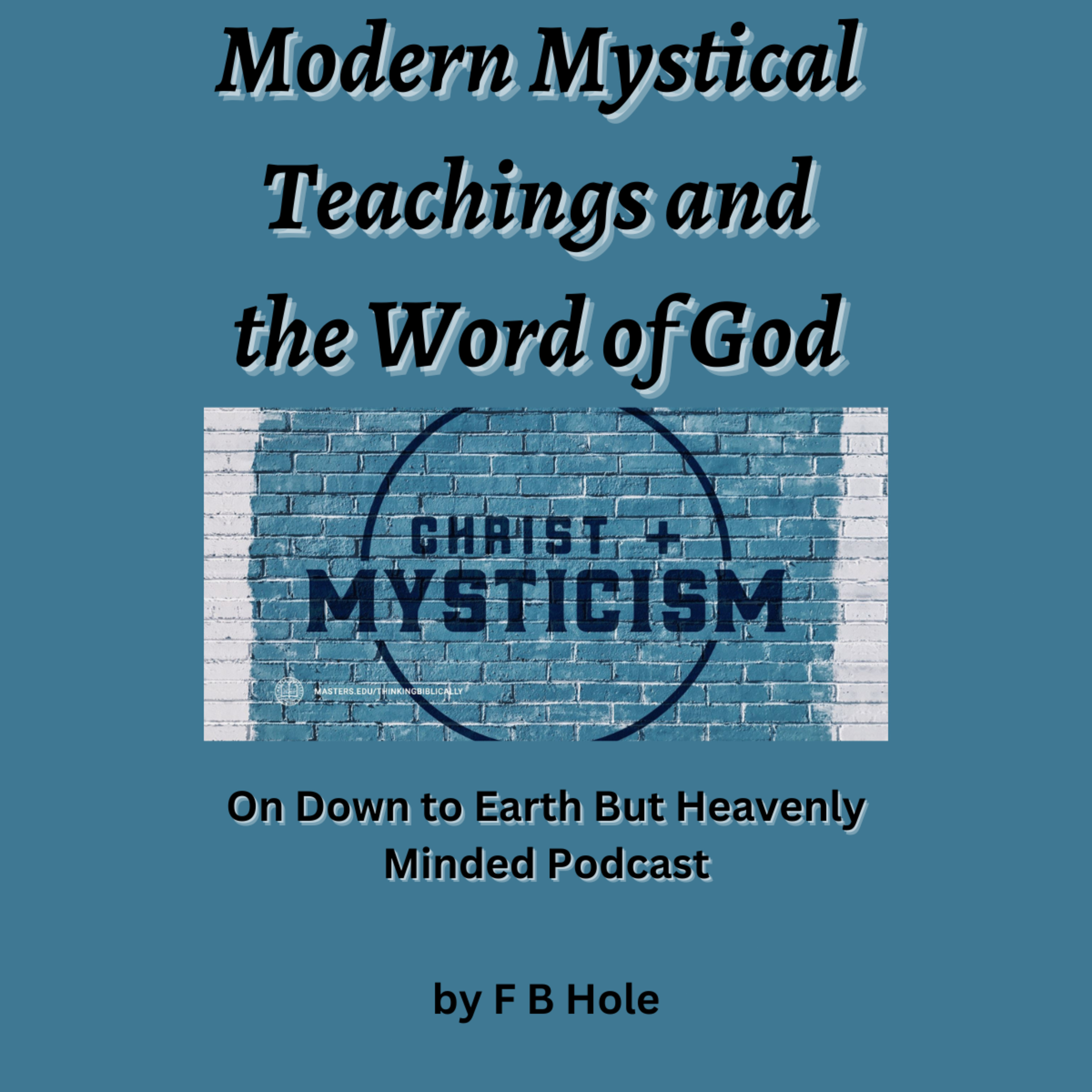 Modern Mystical Teachings & the Word of God Chapter 7 On Down to Earth But Heavenly Minded Podcast episode artwork