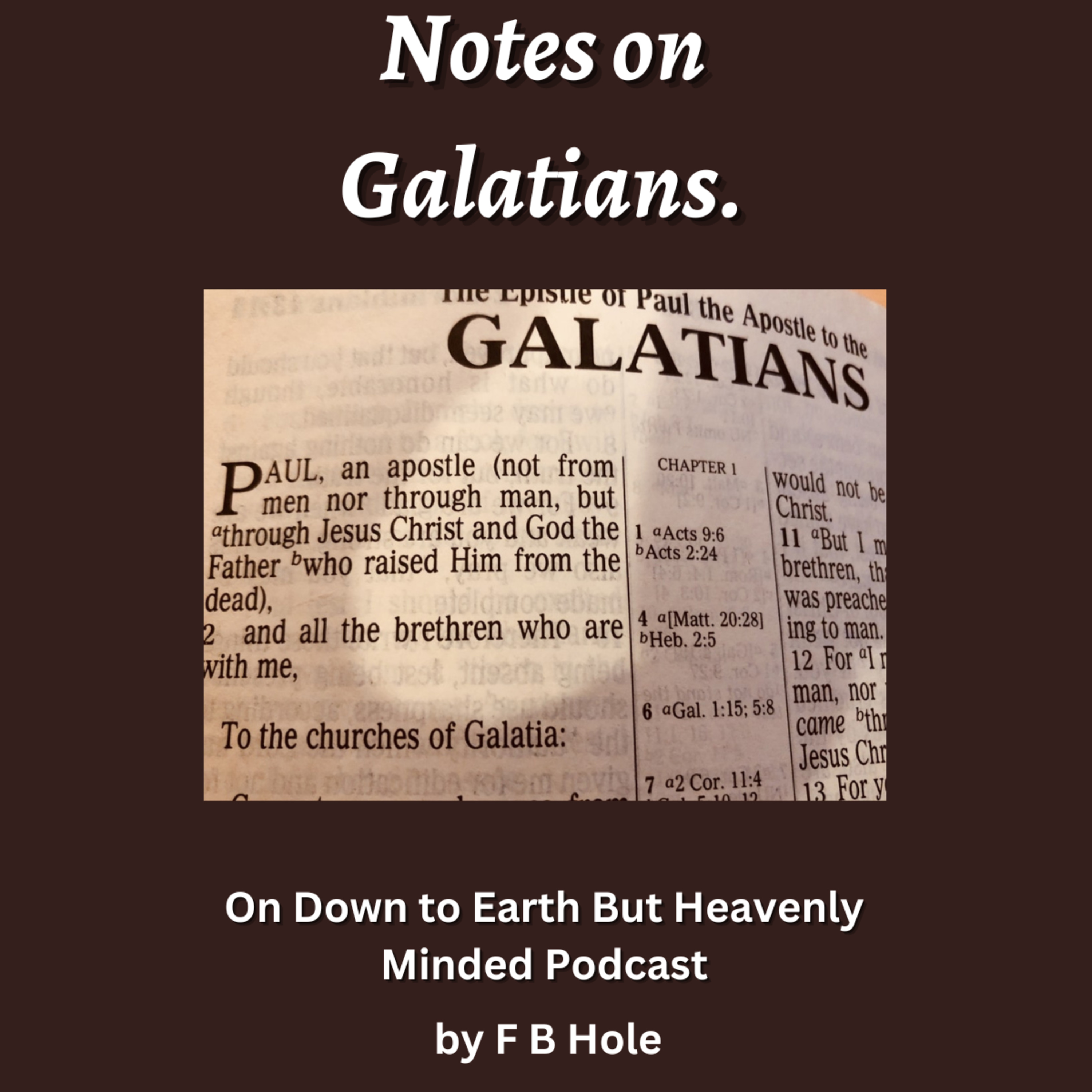 Notes on Galatians, On Down to Earth But Heavenly Minded Podcast 